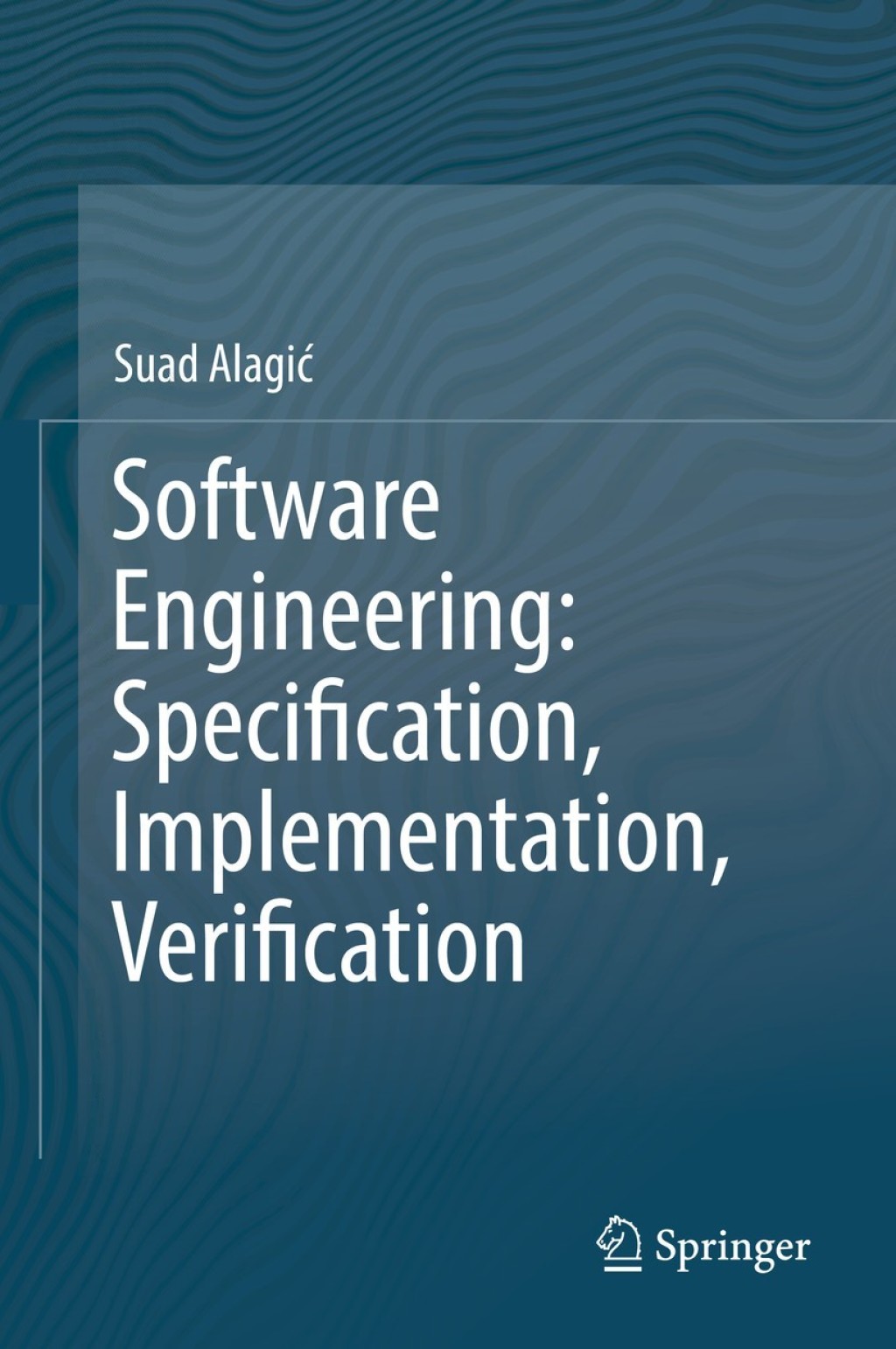 Software Engineering: Specification, Implementation, Verification â ...