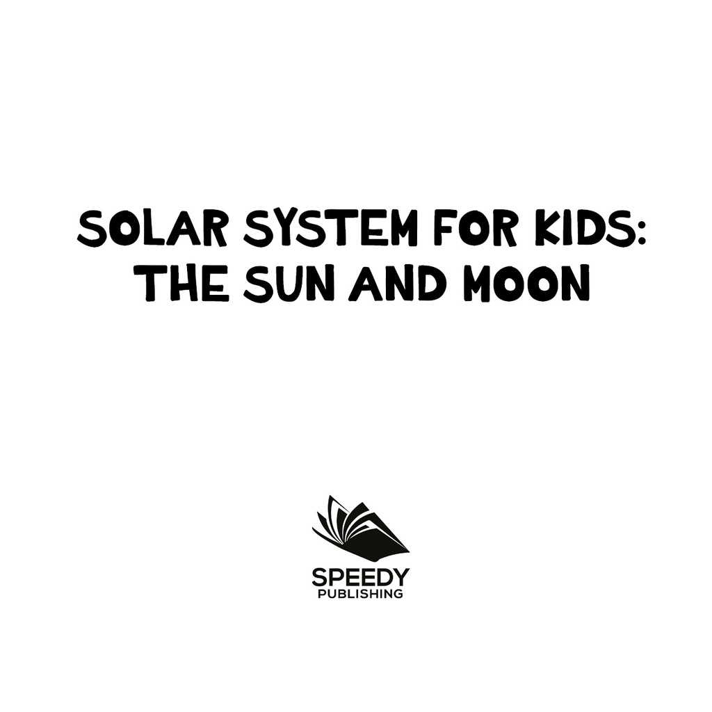 Solar System for Kids : The Sun and Moon Universe for Kids - (PDF/EPUB Version)