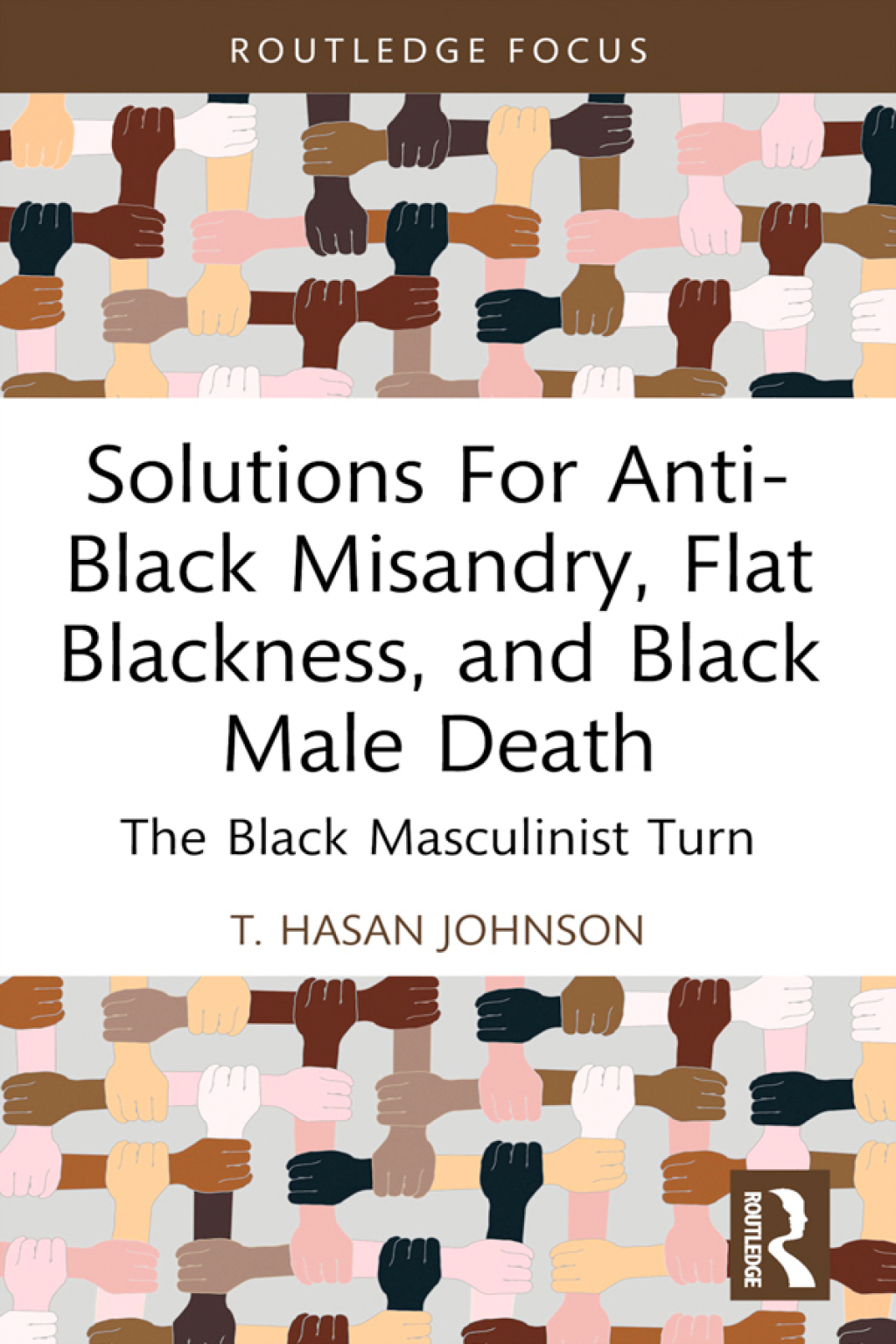 Solutions For Anti-Black Misandry, Flat Blackness, and Black Male Death The Black Masculinist Turn 1st Edition - (PDF/EPUB Version)