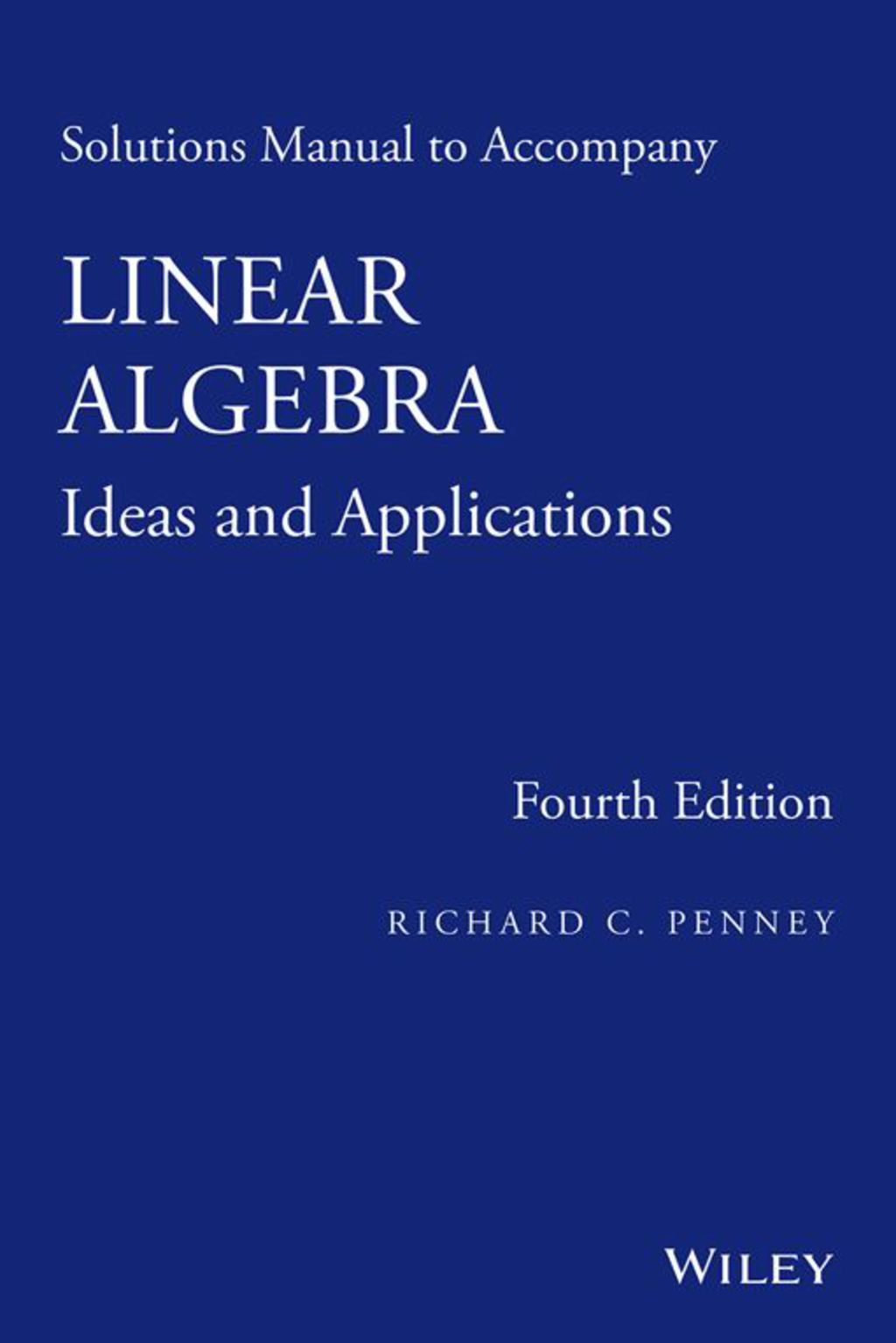 Solutions Manual to Accompany Linear Algebra: Ideas and Applications 4th Edition - (PDF/EPUB Version)