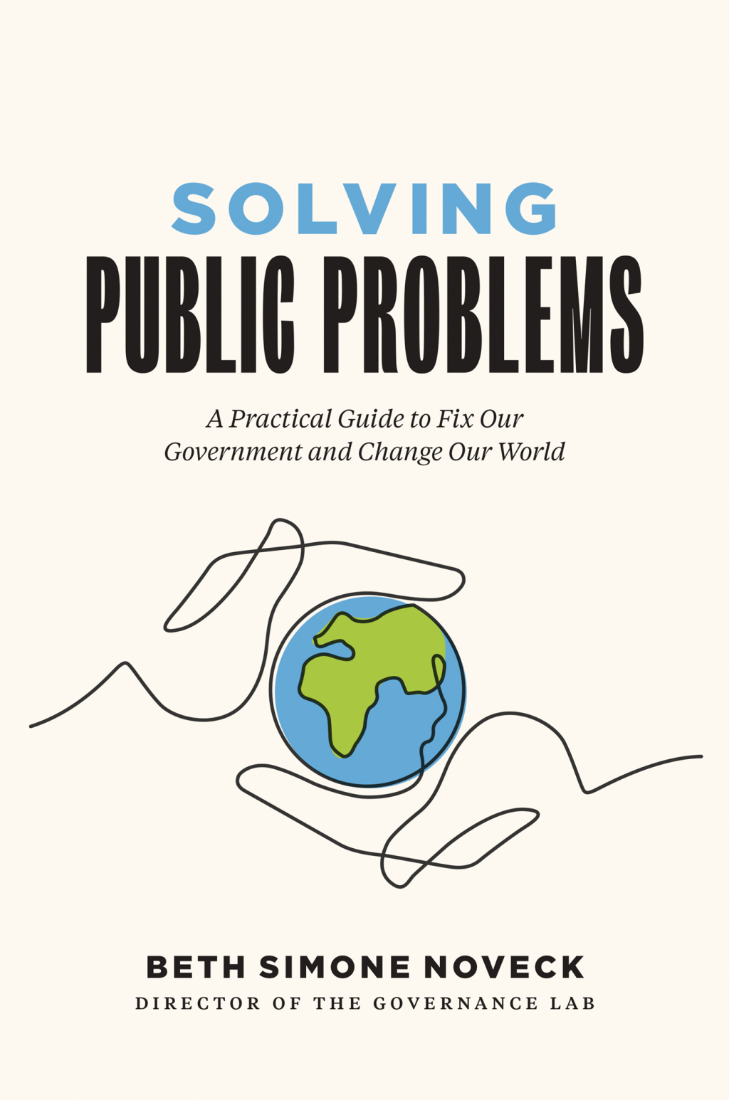 Solving Public Problems A Practical Guide to Fix Our Government and Change Our World - (PDF/EPUB Version)