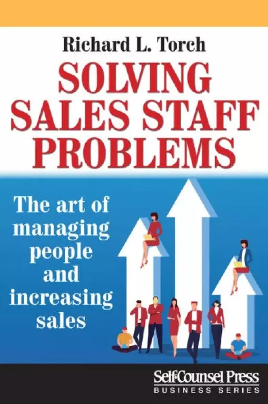 Solving Sales Staff Problems The Art of Managing People and Increasing Sales - (PDF/EPUB Version)
