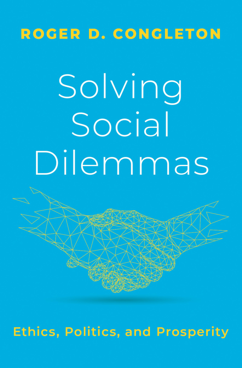 Solving Social Dilemmas Ethics, Politics, and Prosperity - (PDF/EPUB Version)