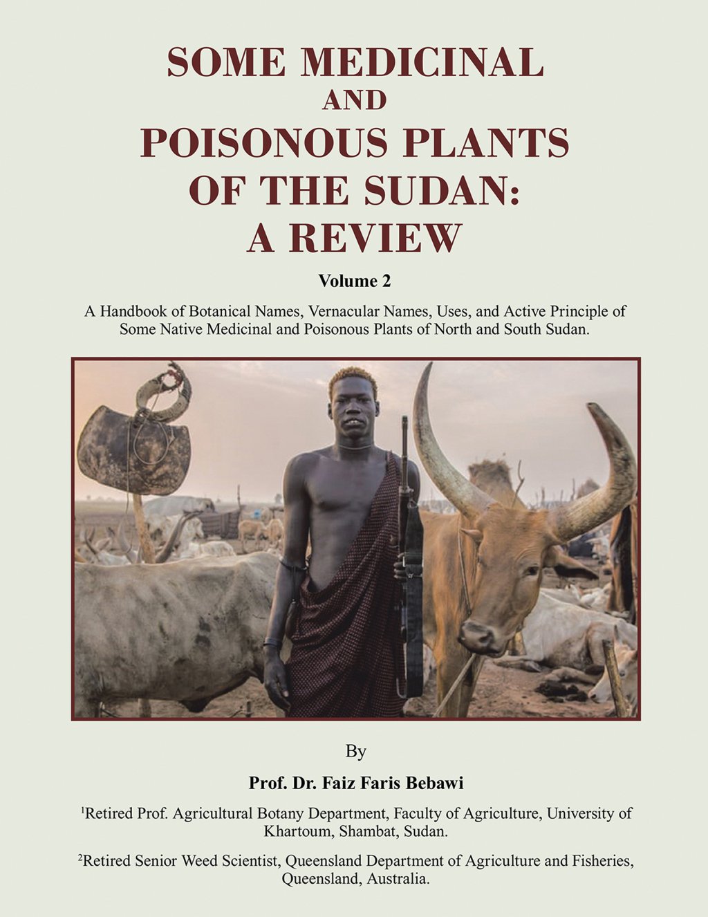 SOME MEDICINAL AND POISONOUS PLANTS OF THE SUDAN: A REVIEW A Handbook of Botanical Names, Vernacular Names, Uses, and Active Principle of Some Native Medicinal and Poisonous Plants of North and South Sudan. - (PDF/EPUB Version)