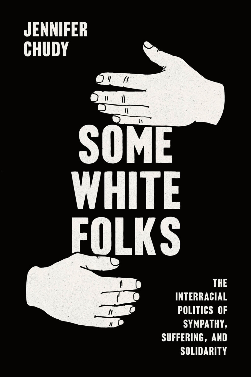 Some White Folks The Interracial Politics of Sympathy, Suffering, and Solidarity - (PDF/EPUB Version)