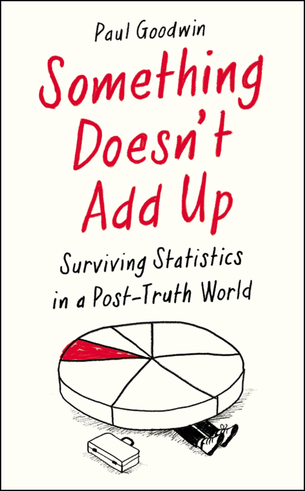 Something Doesnâ€™t Add Up Surviving Statistics in a Number-Mad World - (PDF/EPUB Version)
