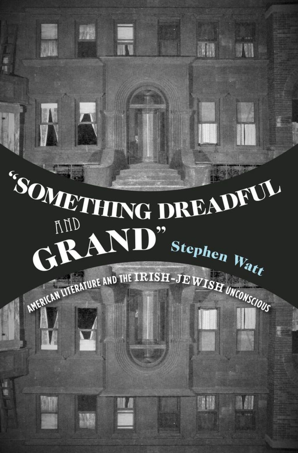 "Something Dreadful and Grand" American Literature and The Irish-Jewish Unconscious  â€“ PDF/EPUB Version Downloadable