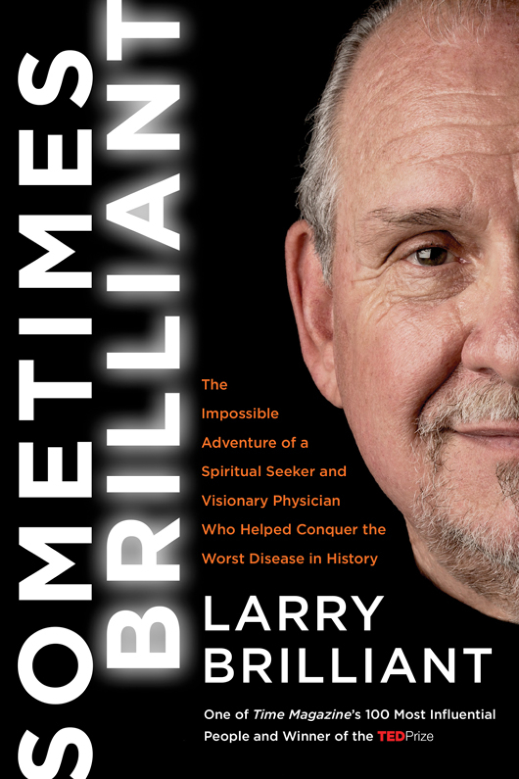 Sometimes Brilliant The Impossible Adventure of a Spiritual Seeker and Visionary Physician Who Helped Conquer the Worst Disease in History - (PDF/EPUB Version)