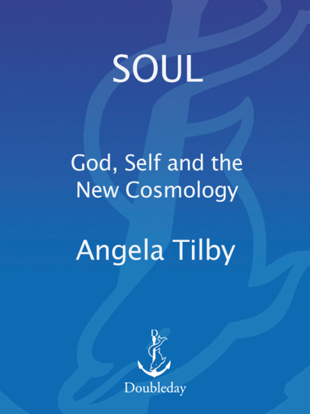 Soul: God, Self and New Cosmology - (PDF/EPUB Version)