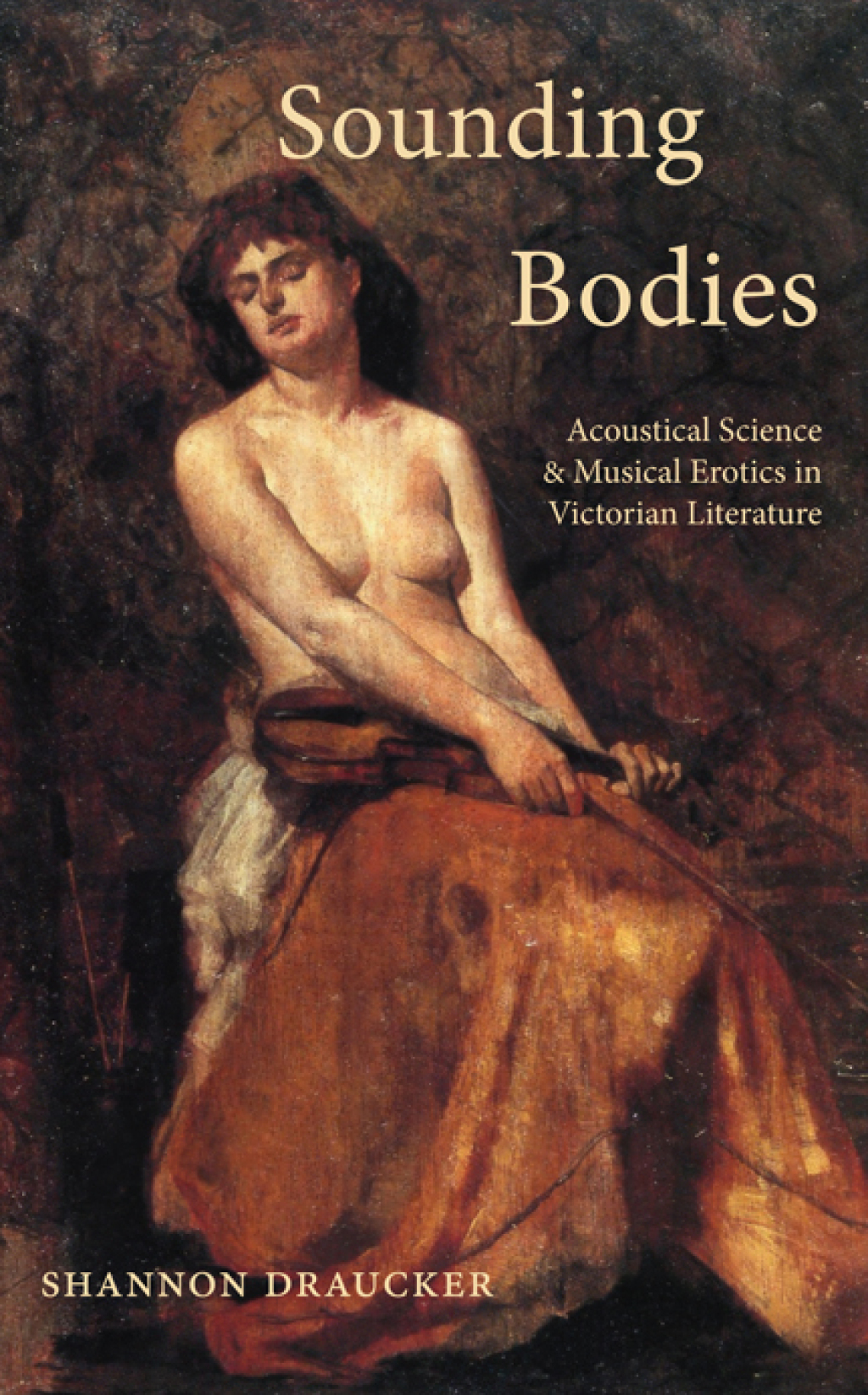 Sounding Bodies Acoustical Science and Musical Erotics in Victorian Literature - (PDF/EPUB Version)