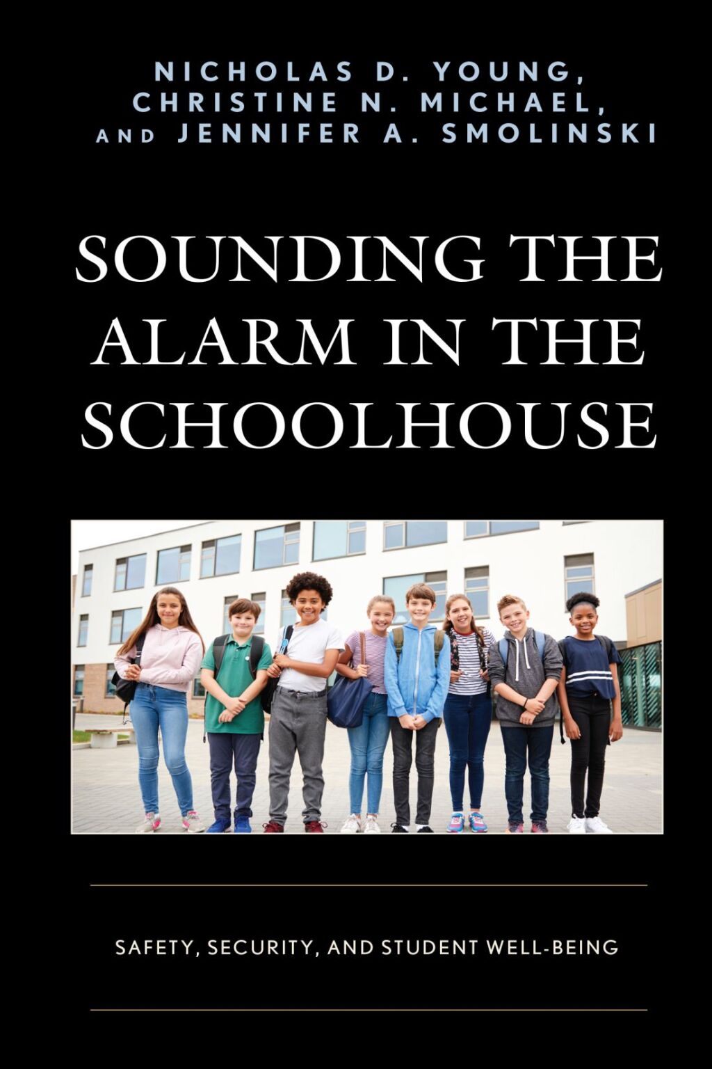 Sounding the Alarm in the Schoolhouse Safety, Security, and Student Well-Being - (PDF/EPUB Version)