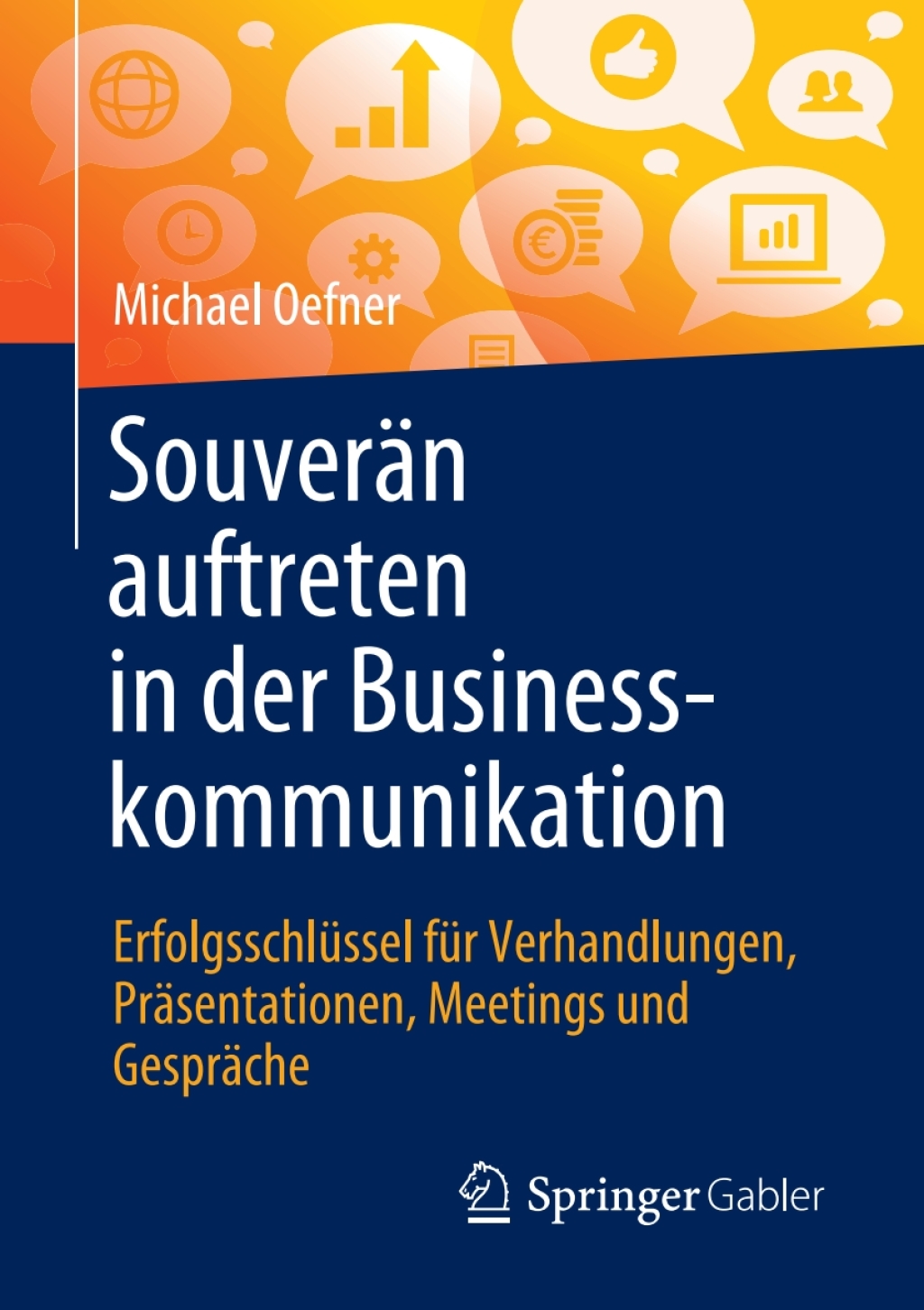 SouverÃ¤n auftreten in der Businesskommunikation ErfolgsschlÃ¼ssel fÃ¼r Verhandlungen, PrÃ¤sentationen, Meetings und GesprÃ¤che - (PDF/EPUB Version)