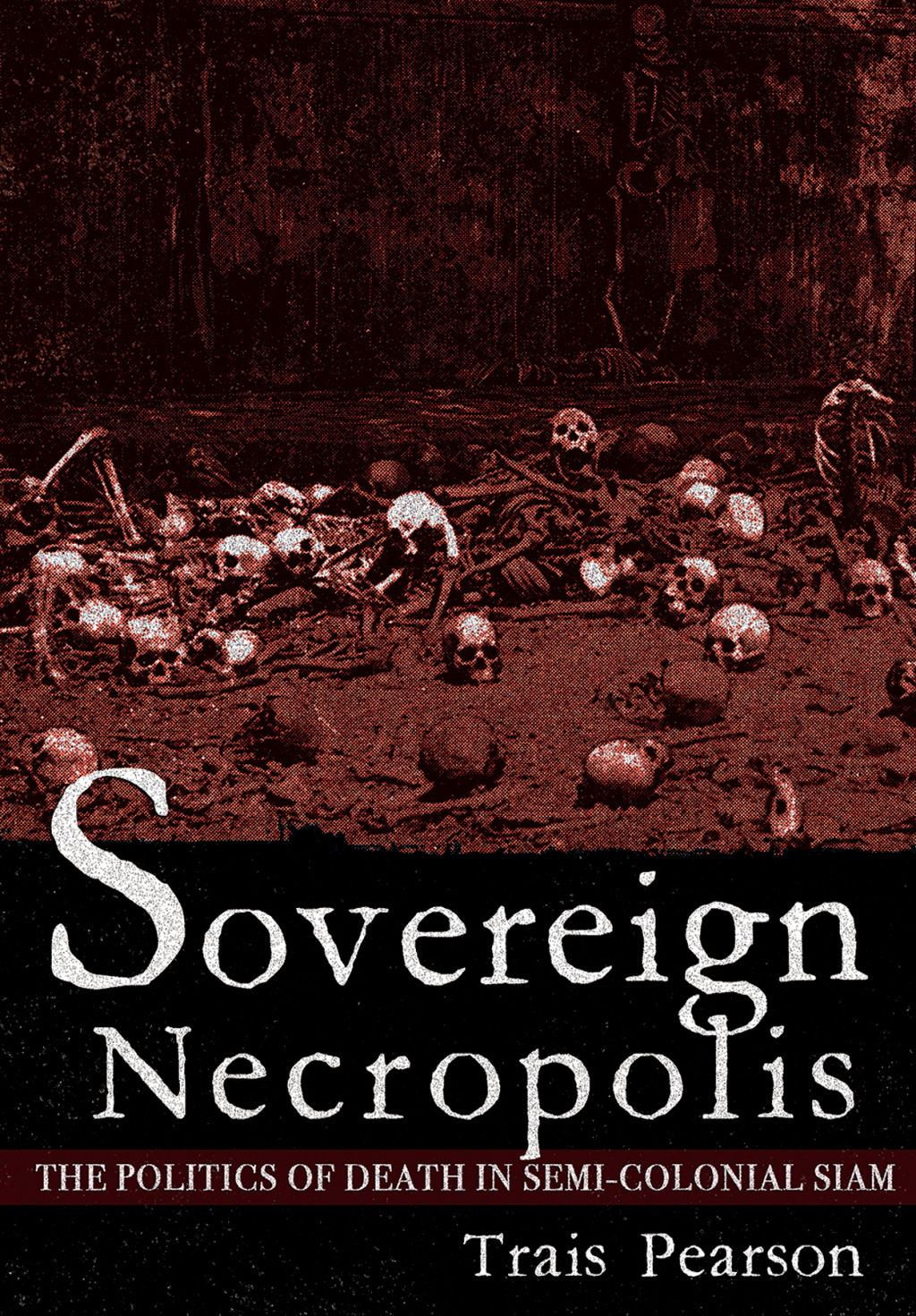 Sovereign Necropolis The Politics of Death in Semi-Colonial Siam - (PDF/EPUB Version)