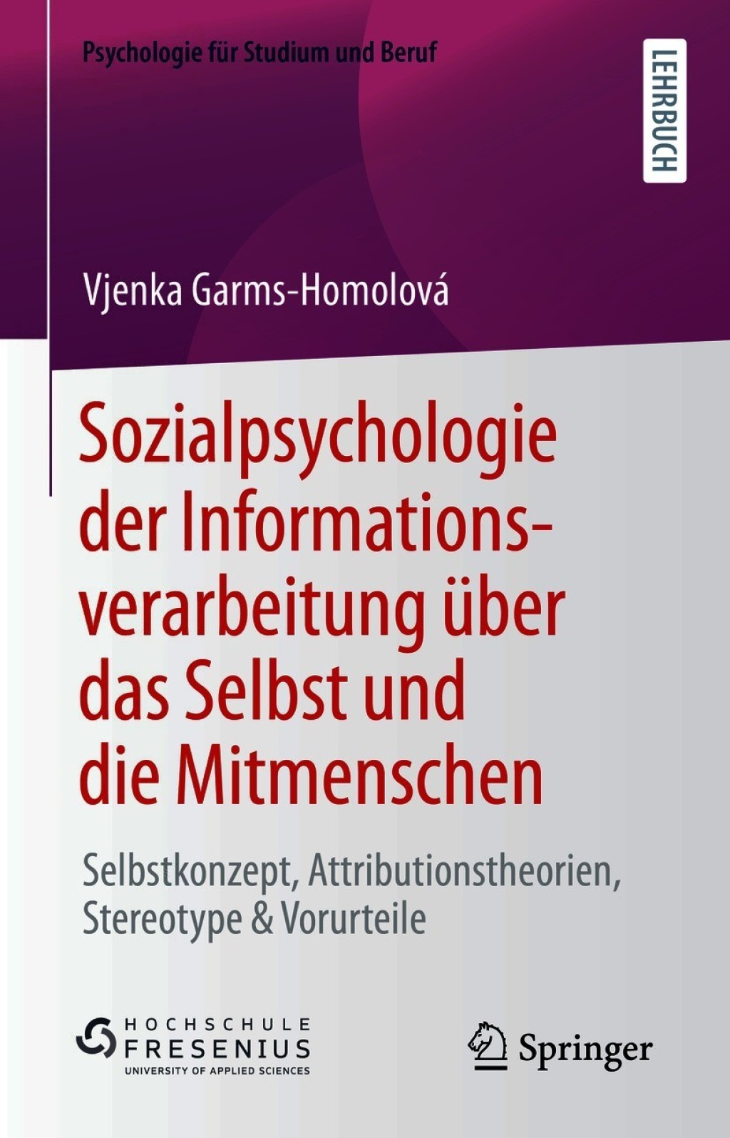 Sozialpsychologie der Informationsverarbeitung Ã¼ber das Selbst und die Mitmenschen Selbstkonzept, Attributionstheorien, Stereotype & Vorurteile - (PDF/EPUB Version)