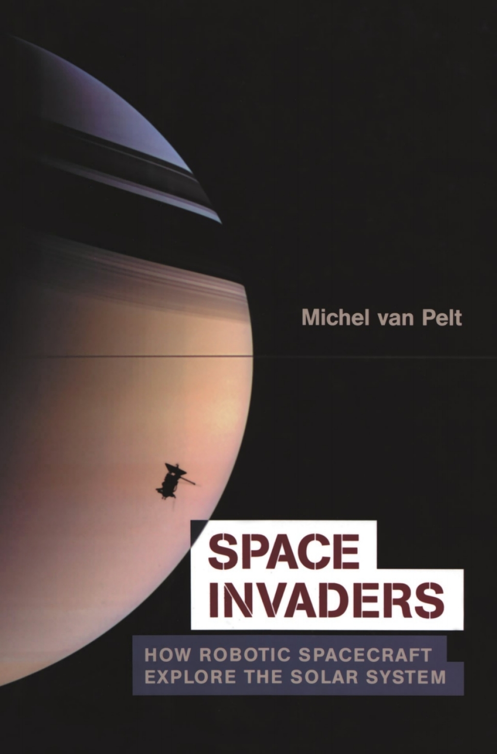 Space Invaders How Robotic Spacecraft Explore the Solar System - (PDF/EPUB Version)