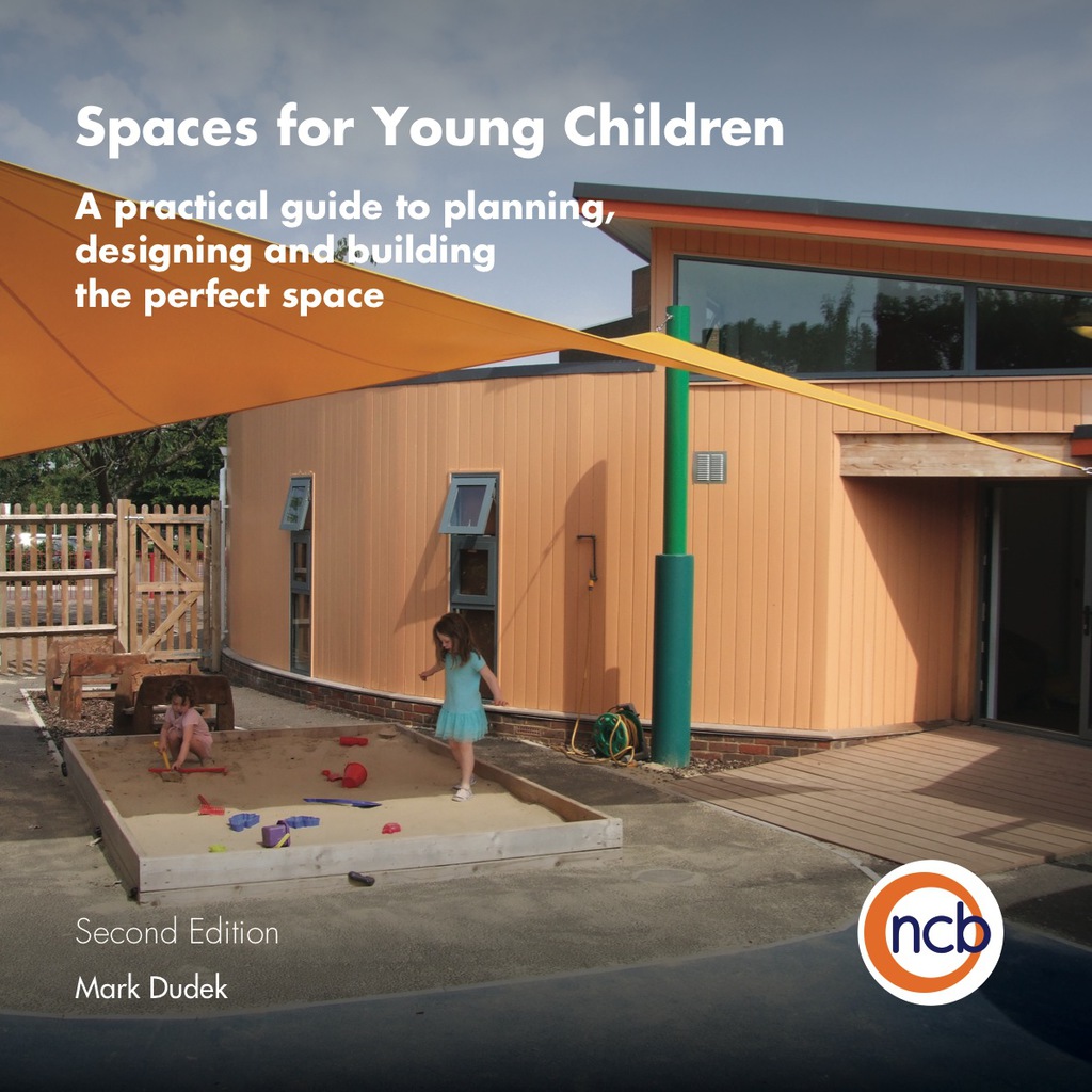 Spaces for Young Children, Second Edition A practical guide to planning, designing and building the perfect space 2nd Edition - (PDF/EPUB Version)