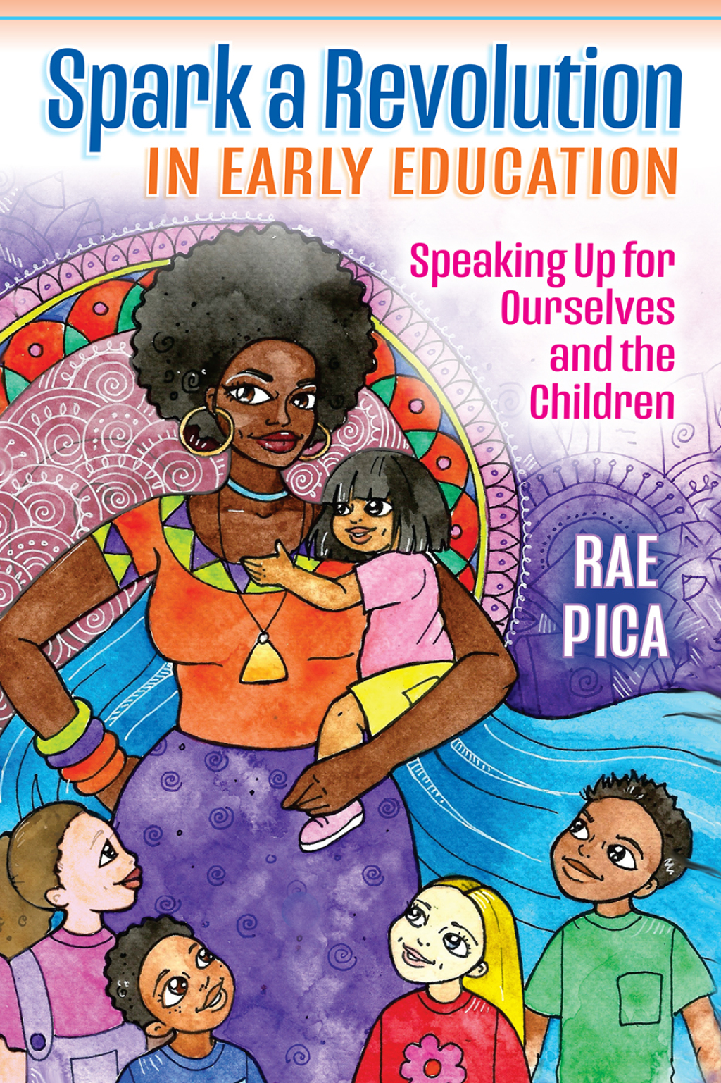 Spark a RevolutionÂ in Early Education Speaking Up for Ourselves and the Children - (PDF/EPUB Version)