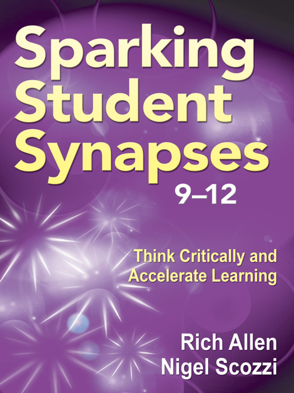 Sparking Student Synapses, Grades 9â€“12 Think Critically and Accelerate Learning 1st Edition - (PDF/EPUB Version)