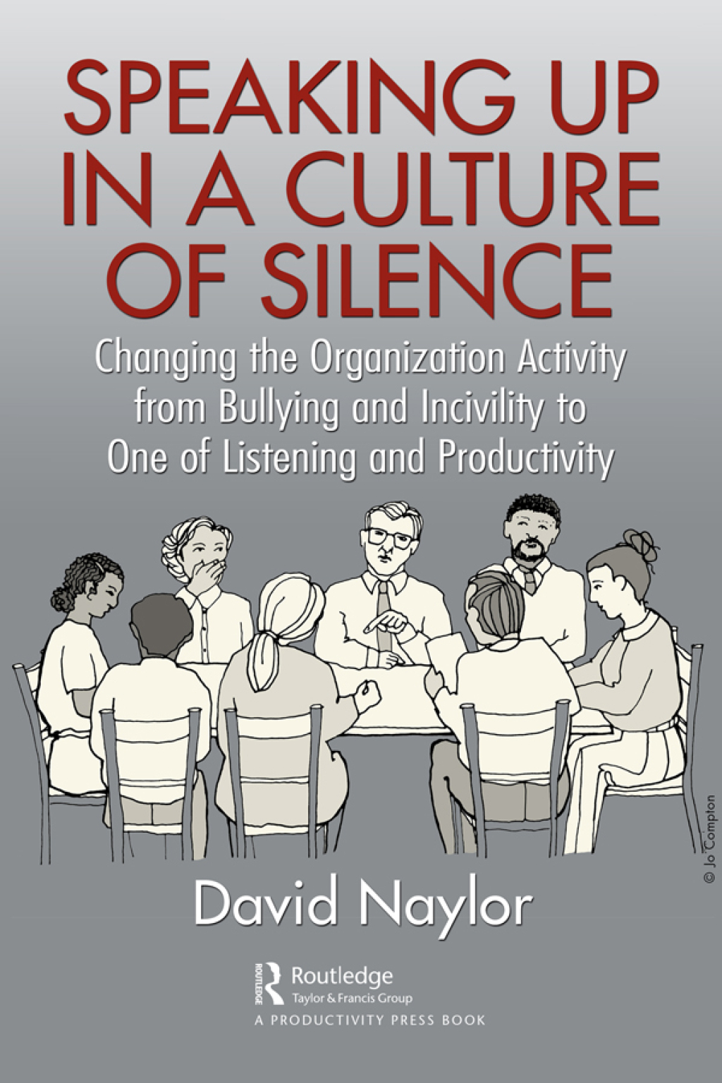 Speaking Up in a Culture of Silence Changing the Organization Activity from Bullying and incivility to One of Listening and Productivity 1st Edition - (PDF/EPUB Version)