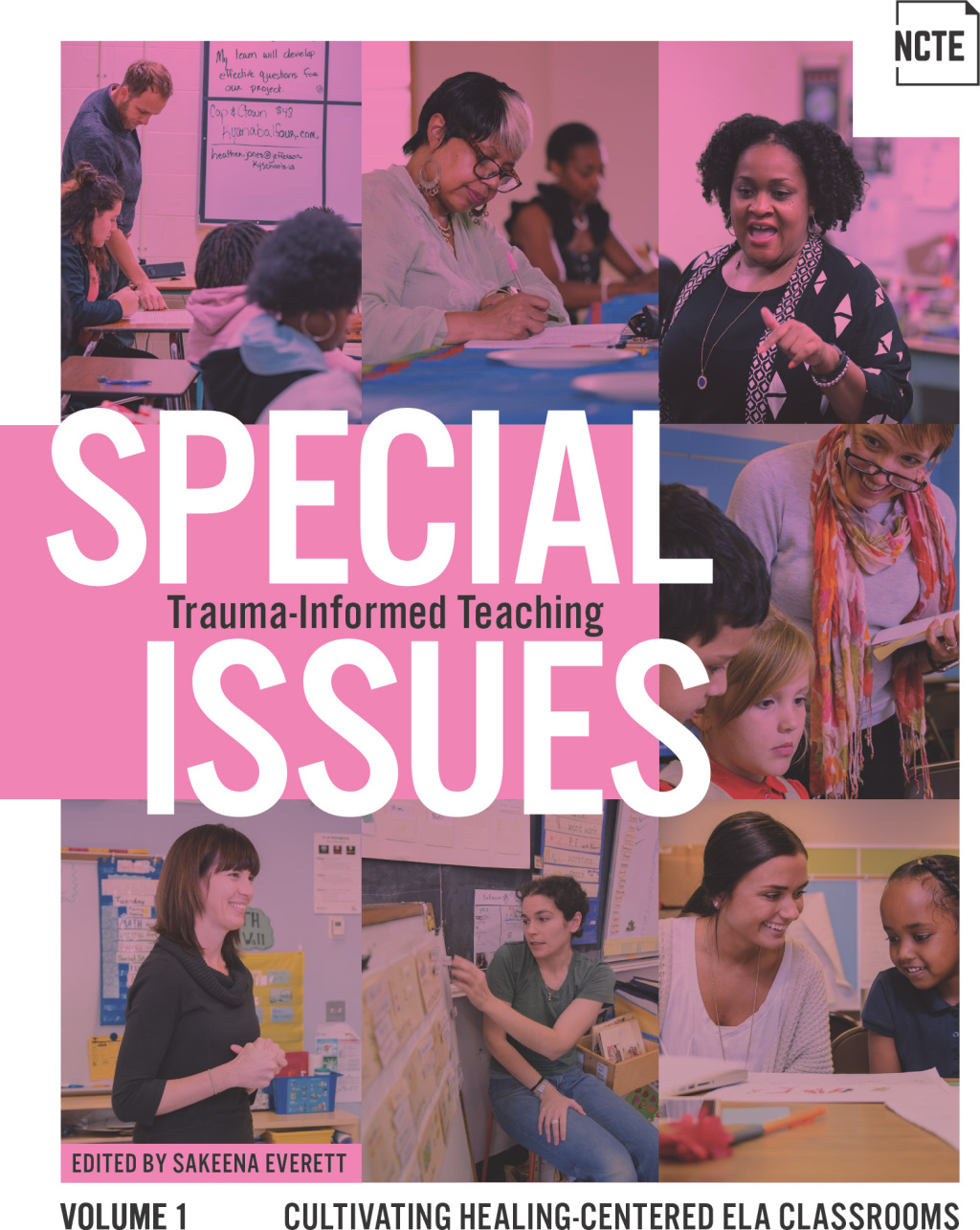 Special Issues, Volume 1: Trauma-Informed Teaching Cultivating Healing-Centered ELA Classrooms - (PDF/EPUB Version)
