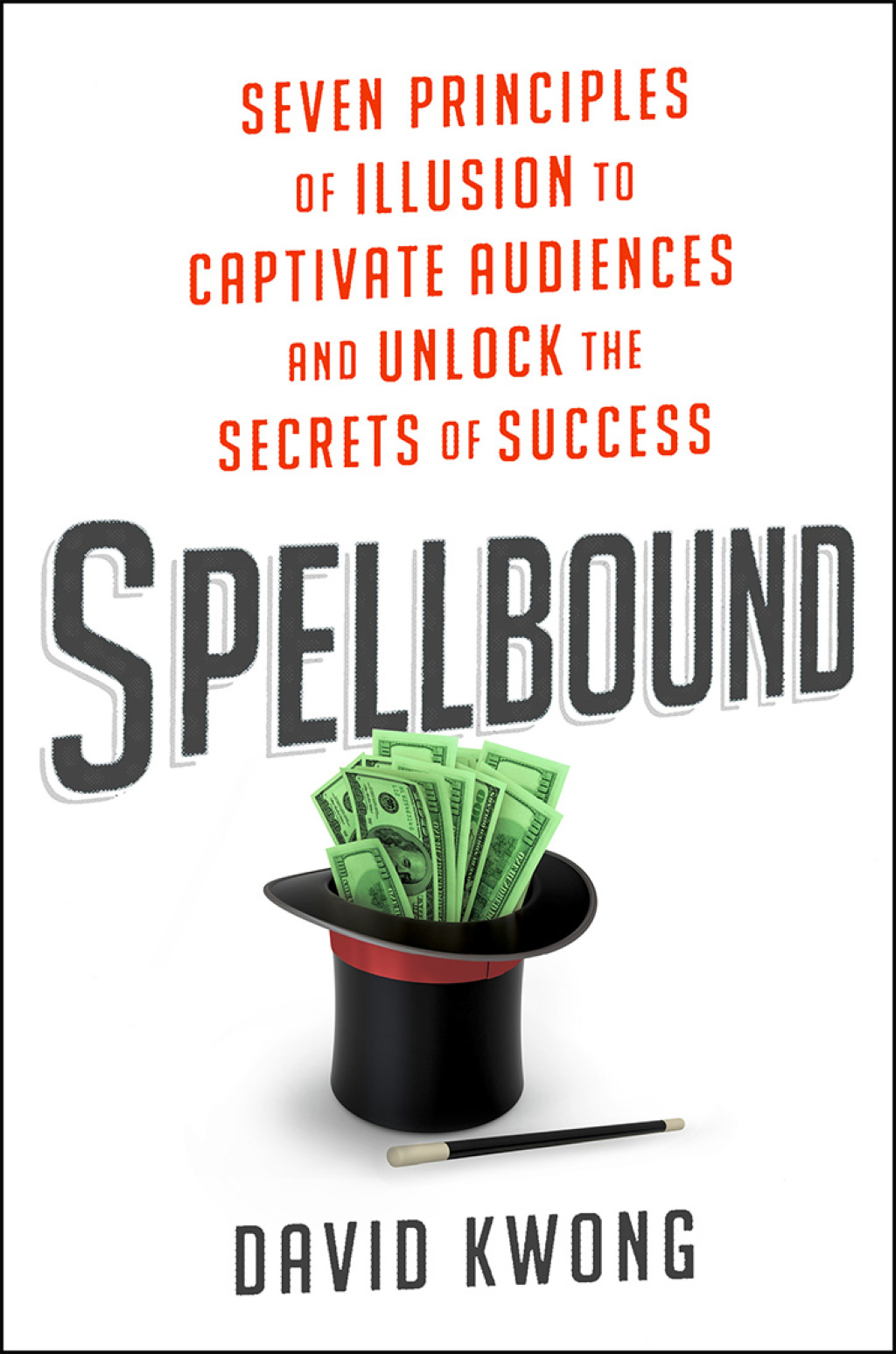 Spellbound Seven Principles of Illusion to Captivate Audiences and Unlock the Secrets of Success - (PDF/EPUB Version)