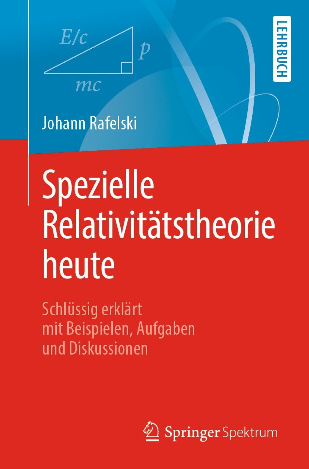 Spezielle RelativitÃ¤tstheorie heute SchlÃ¼ssig erklÃ¤rt mit Beispielen, Aufgaben und Diskussionen - (PDF/EPUB Version)