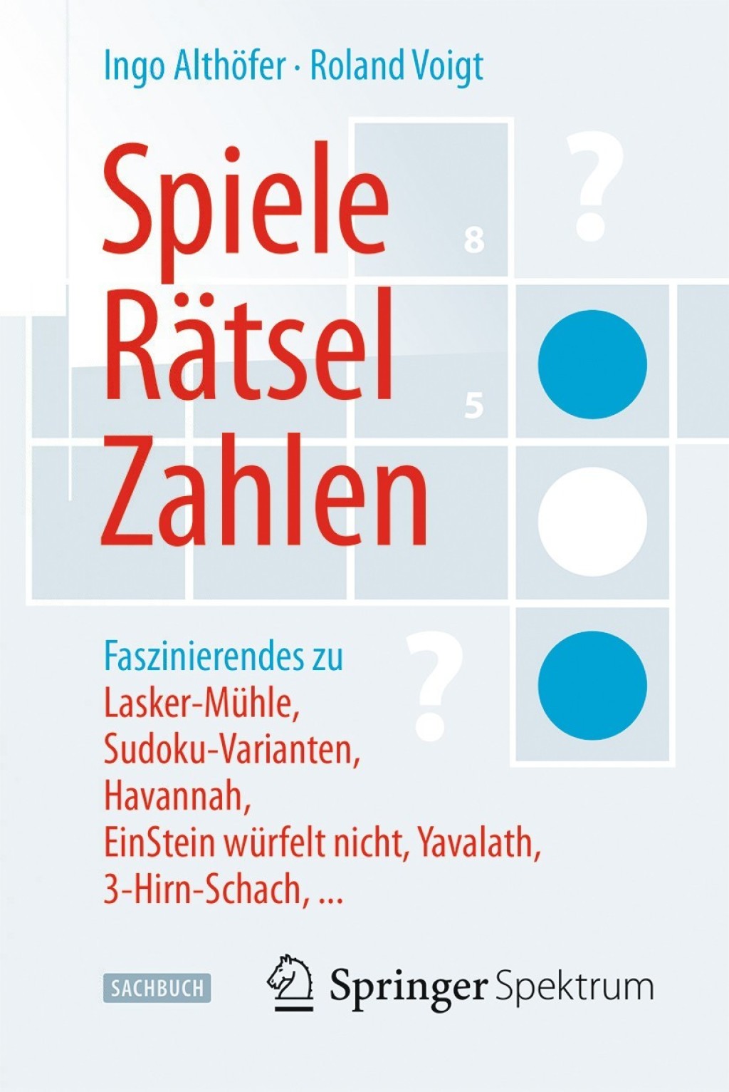 Spiele, RÃ¤tsel, Zahlen Faszinierendes zu Lasker-MÃ¼hle, Sudoku-Varianten, Havannah, EinStein wÃ¼rfelt nicht, Yavalath, 3-Hirn-Schach, ... - (PDF/EPUB Version)