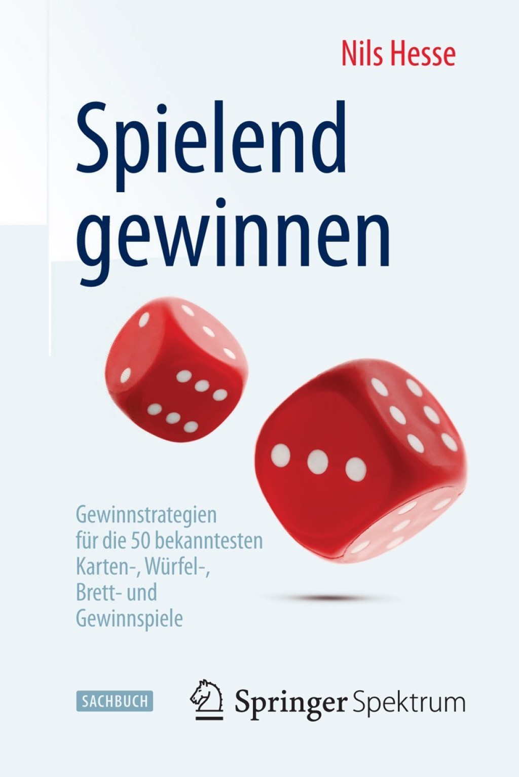 Spielend gewinnen Gewinnstrategien fÃ¼r die 50 bekanntesten Karten-, WÃ¼rfel-, Brett- und Gewinnspiele - (PDF/EPUB Version)