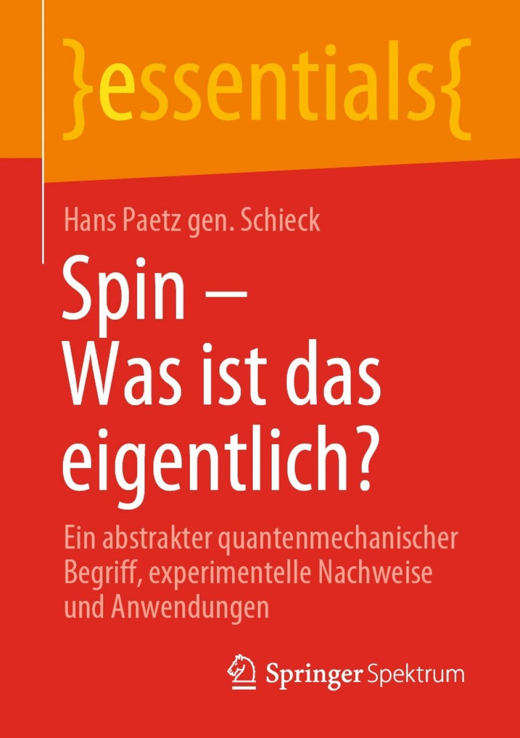 Spin â€“ Was ist das eigentlich? Ein abstrakter quantenmechanischer Begriff, experimentelle Nachweise und Anwendungen - (PDF/EPUB Version)