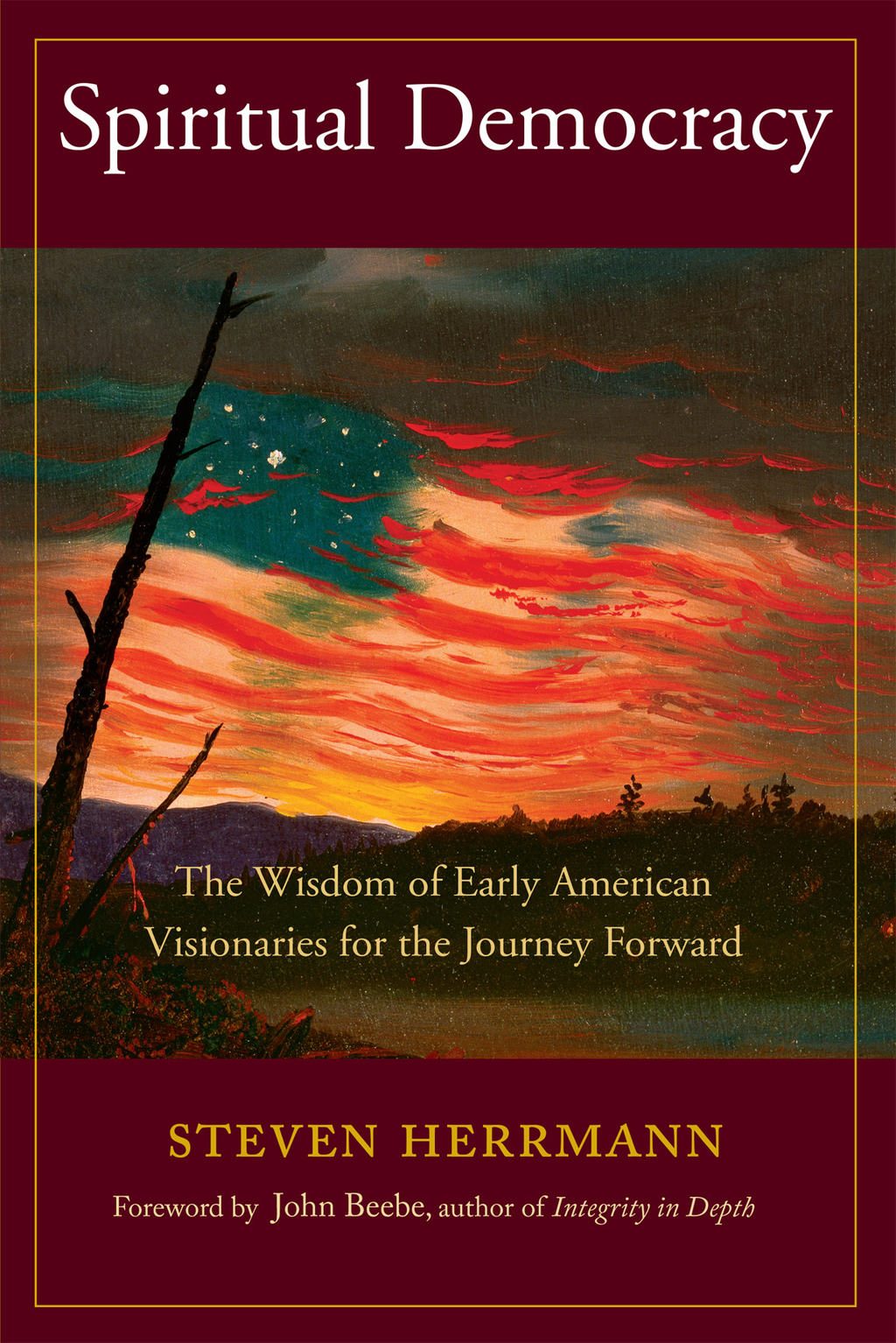 Spiritual Democracy The Wisdom of Early American Visionaries for the Journey Forward - (PDF/EPUB Version)