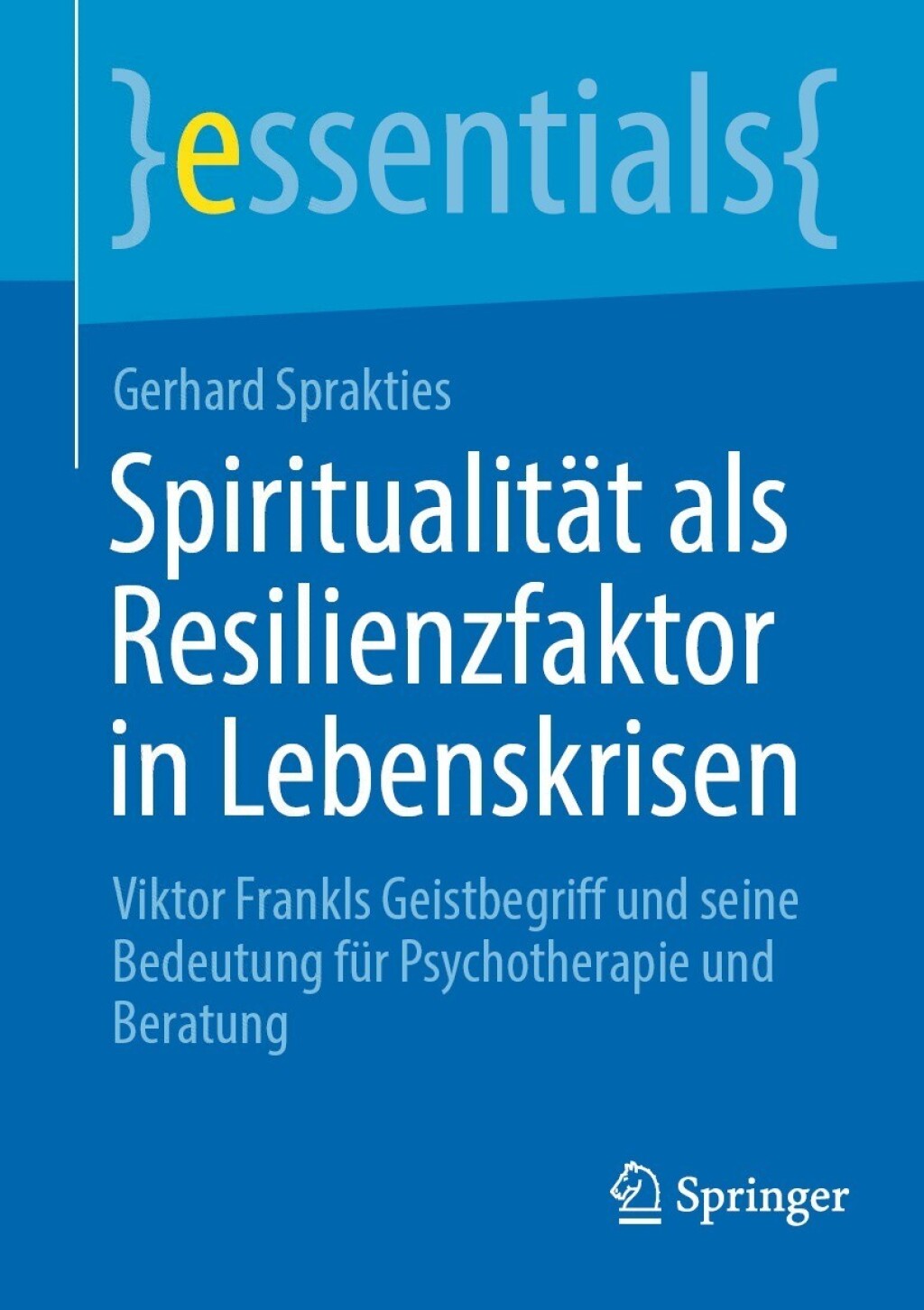 SpiritualitÃ¤t als Resilienzfaktor in Lebenskrisen Viktor Frankls Geistbegriff und seine Bedeutung fÃ¼r Psychotherapie und Beratung - (PDF/EPUB Version)