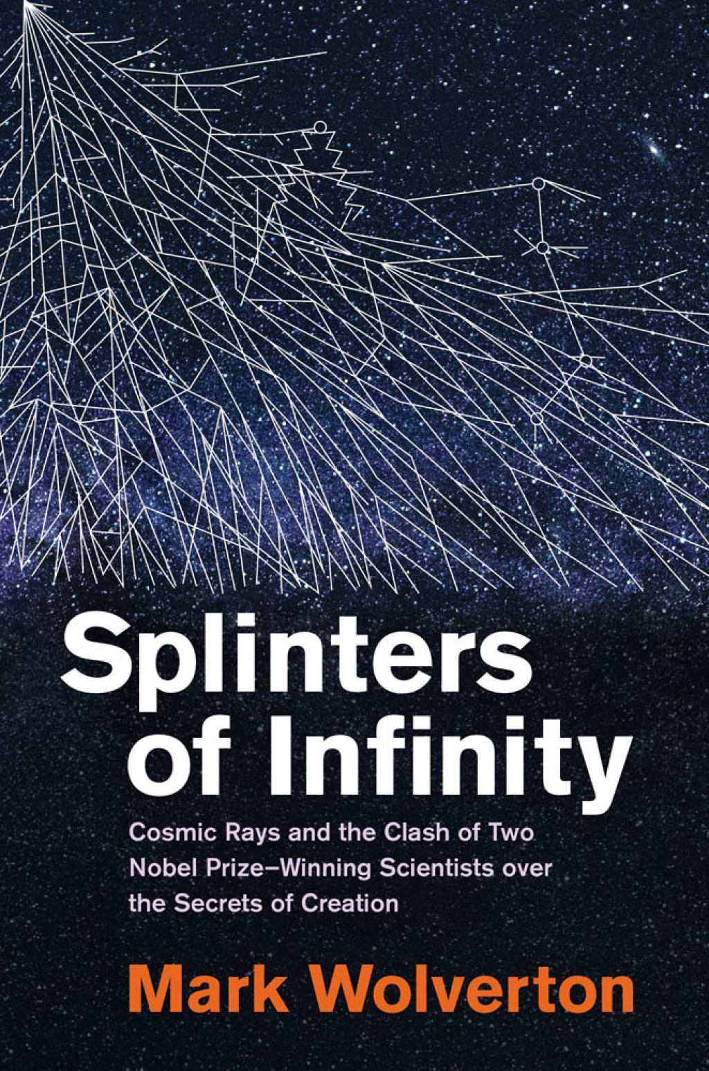 Splinters of Infinity Cosmic Rays and the Clash of Two Nobel Prize-Winning Scientists over the Secrets of Creation - (PDF/EPUB Version)