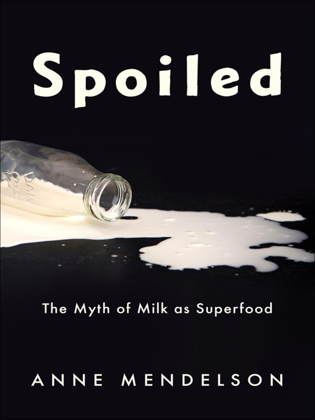 Spoiled The Myth of Milk as Superfood - (PDF/EPUB Version)