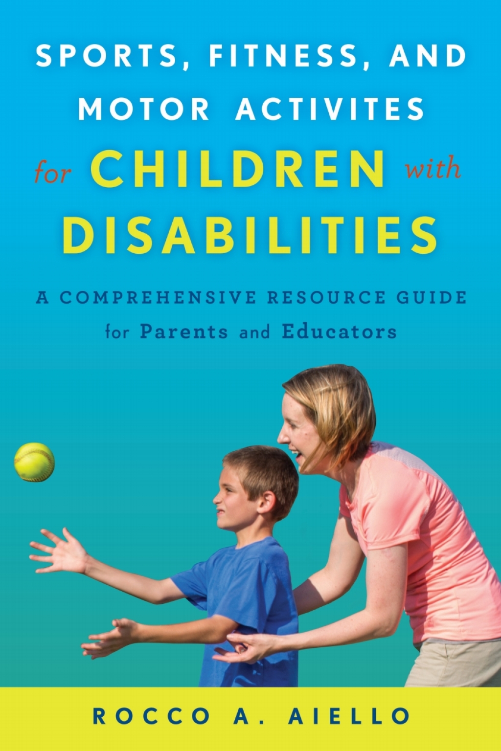 Sports, Fitness, and Motor Activities for Children with Disabilities A Comprehensive Resource Guide for Parents and Educators - (PDF/EPUB Version)