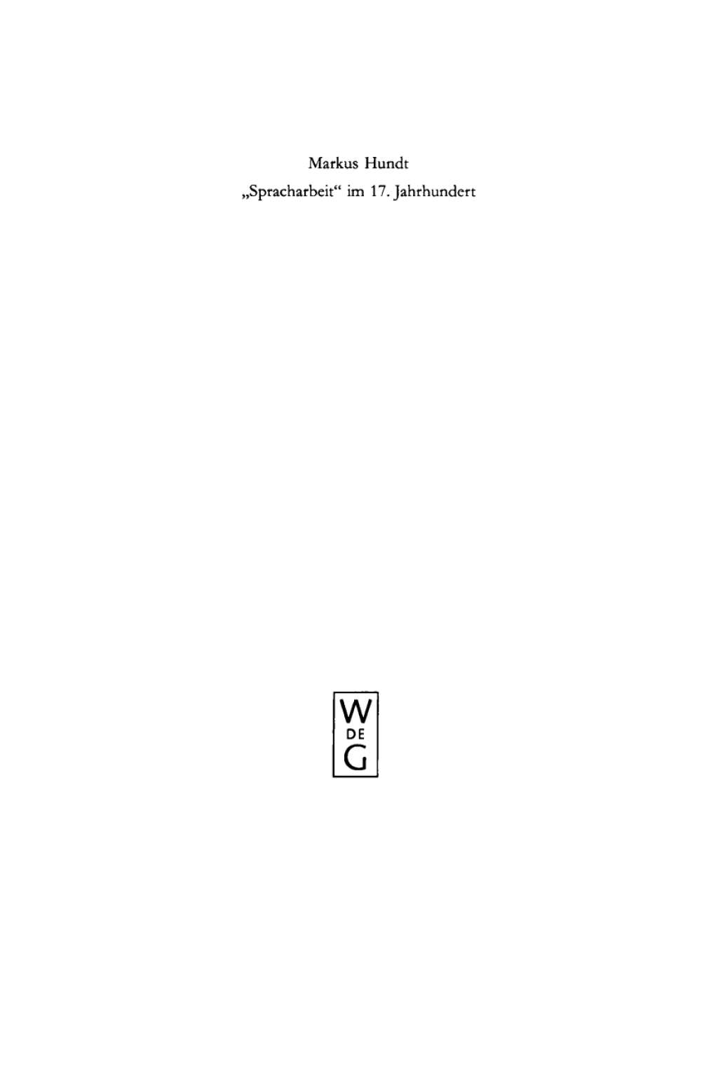 "Spracharbeit" im 17. Jahrhundert Studien zu Georg Philipp HarsdÃ¶rffer, Justus Georg Schottelius und Christian Gueintz 1st Edition â€“ PDF/EPUB Version Downloadable
