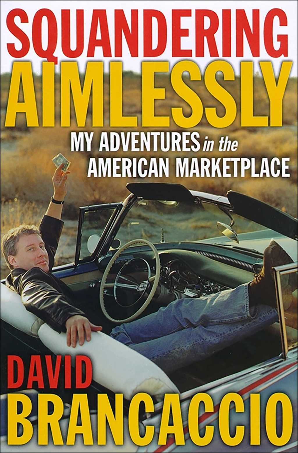 Squandering Aimlessly My Adventures in the American Marketplace - (PDF/EPUB Version)