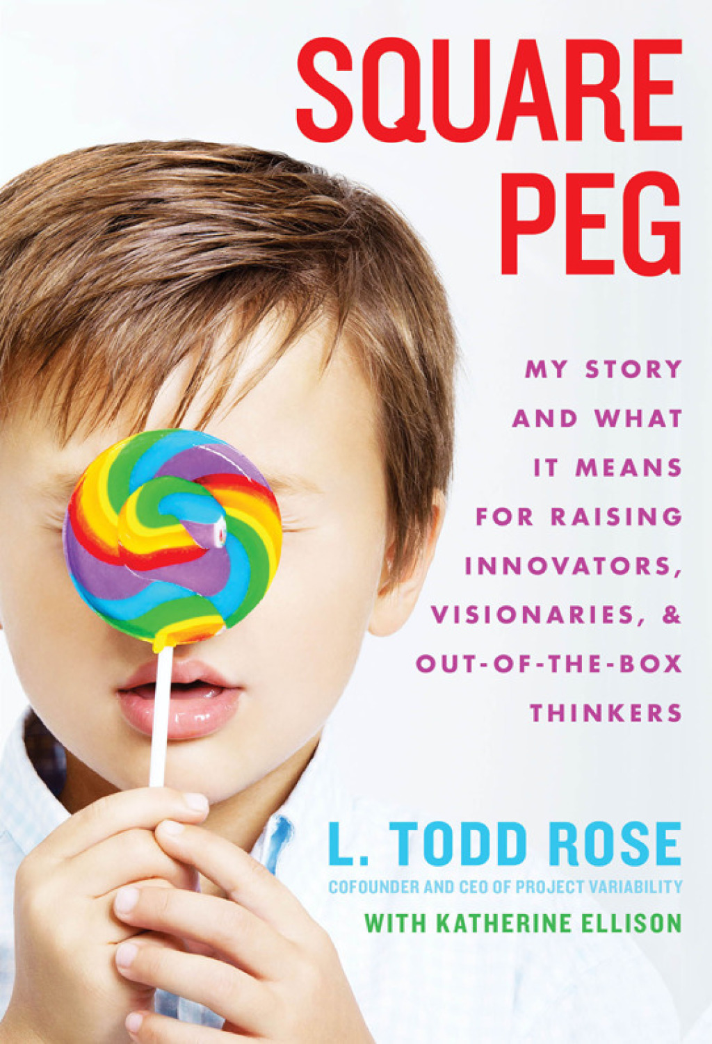 Square Peg My Story and What It Means for Raising Innovators, Visionaries, and Out-of-the-Box Thinkers - (PDF/EPUB Version)