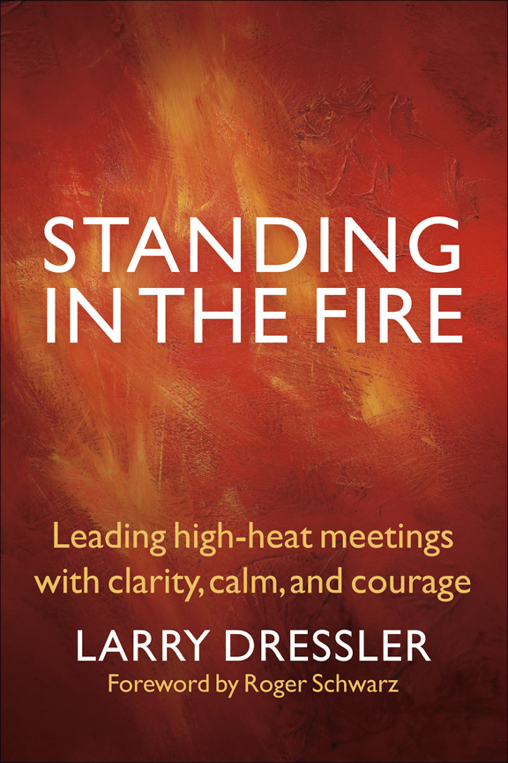 Standing in the Fire Leading high-heat meetings with clarity, calm, and courage - (PDF/EPUB Version)