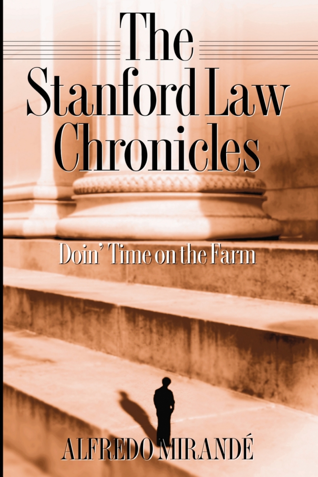 Stanford Law Chronicles Doin' Time On The Farm - (PDF/EPUB Version)