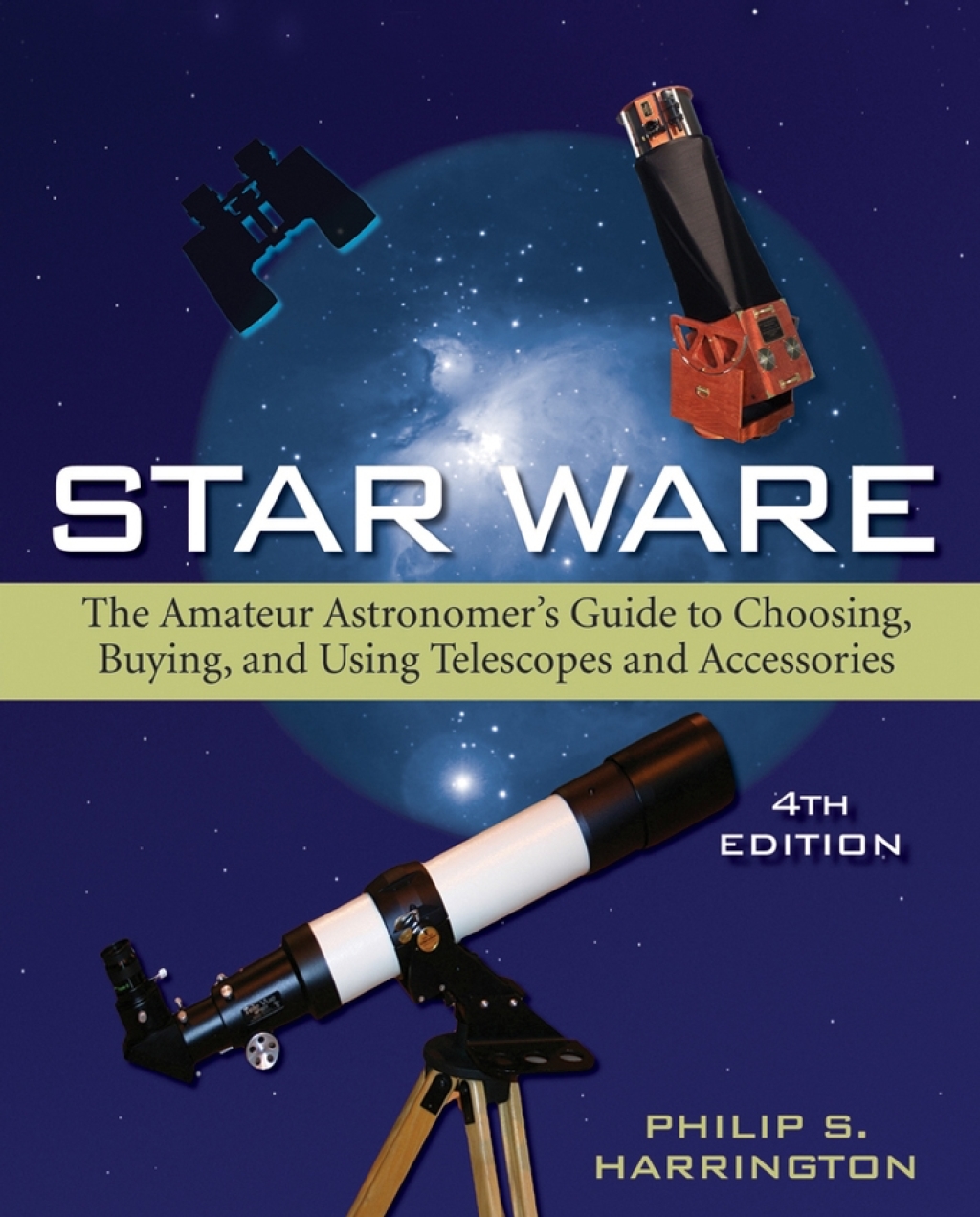 Star Ware The Amateur Astronomer's Guide to Choosing, Buying, and Using Telescopes and Accessories 4th Edition - (PDF/EPUB Version)