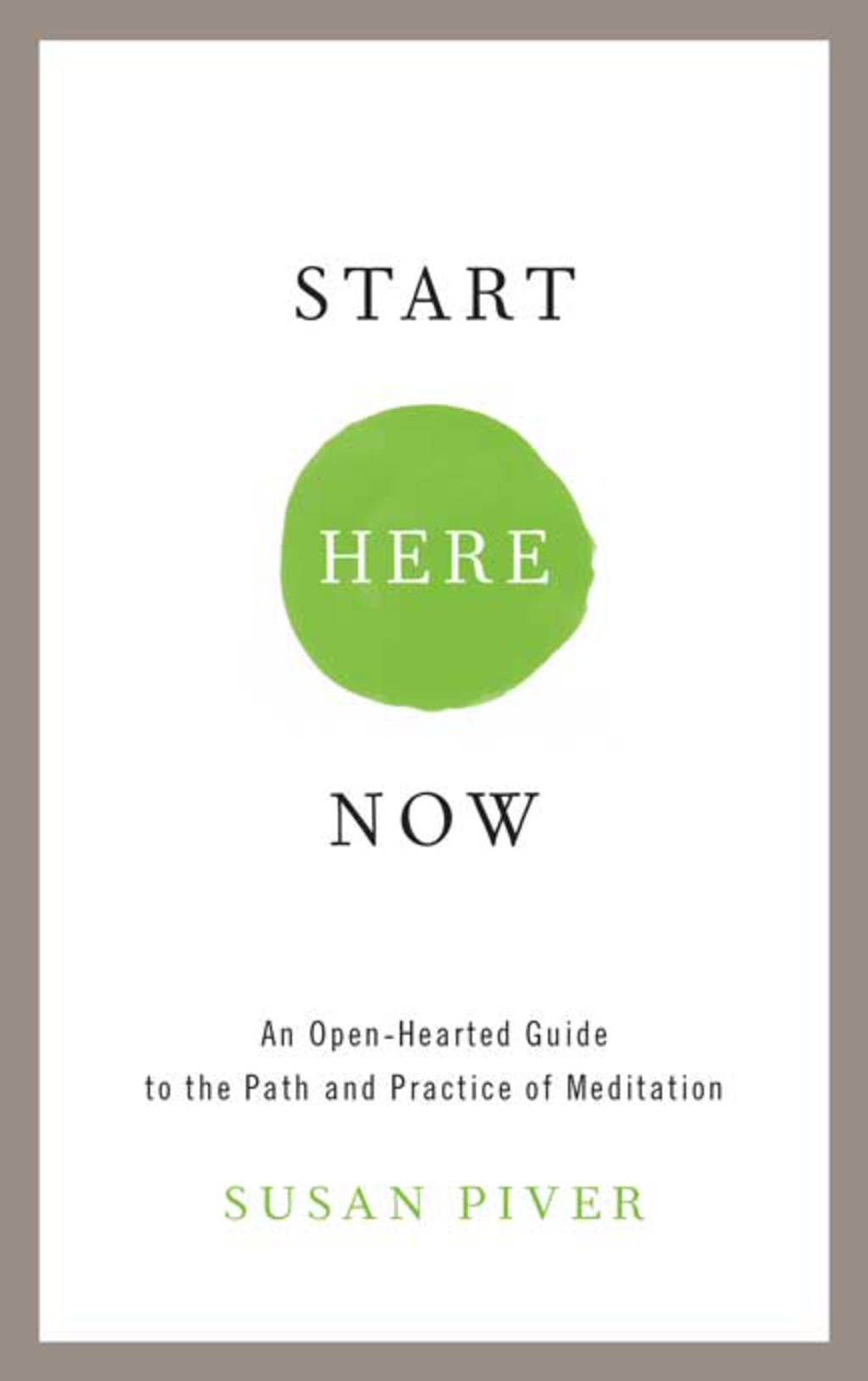 Start Here Now An Open-Hearted Guide to the Path and Practice of Meditation - (PDF/EPUB Version)