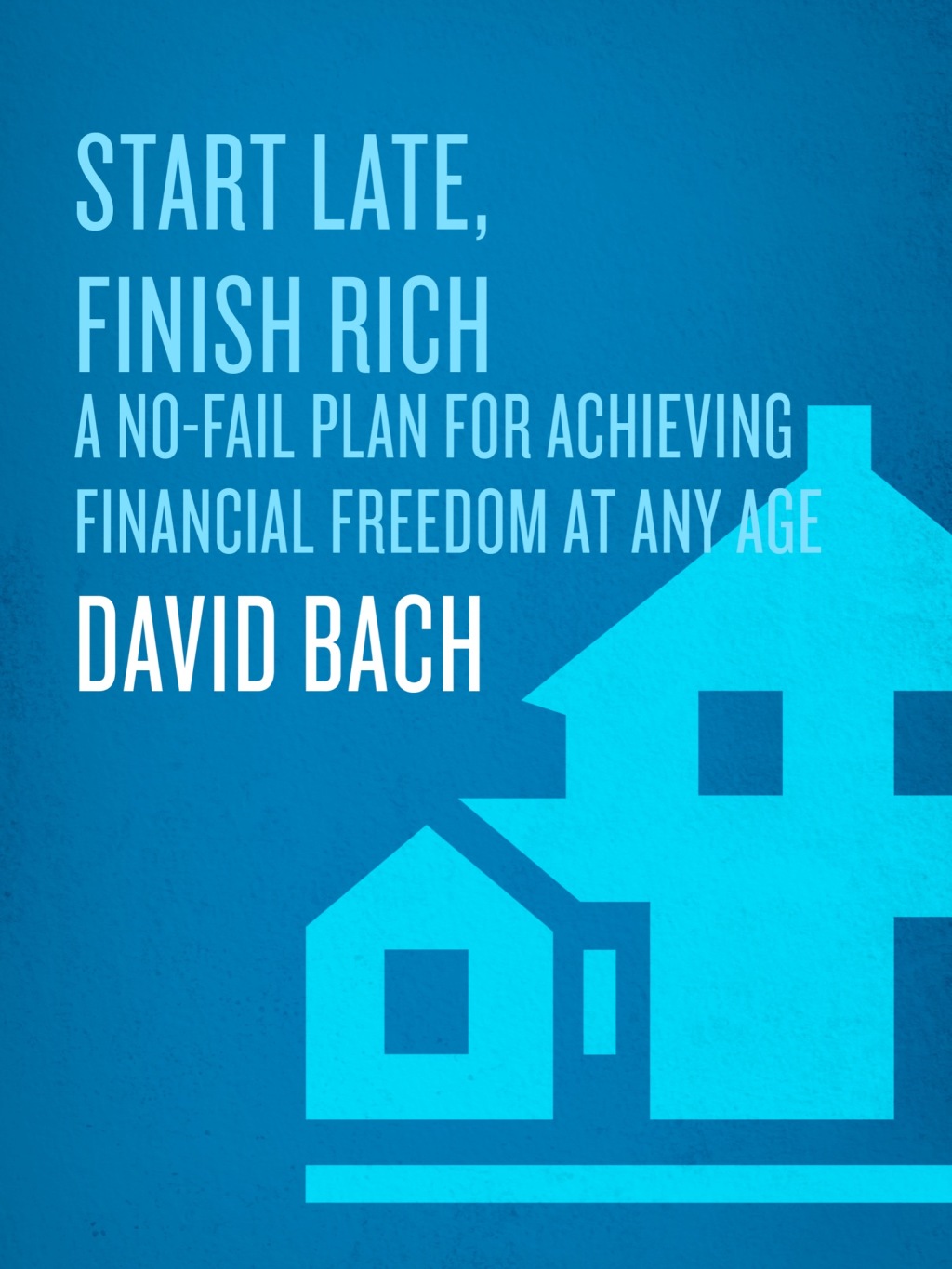 Start Late, Finish Rich A No-Fail Plan for Achieving Financial Freedom at Any Age - (PDF/EPUB Version)