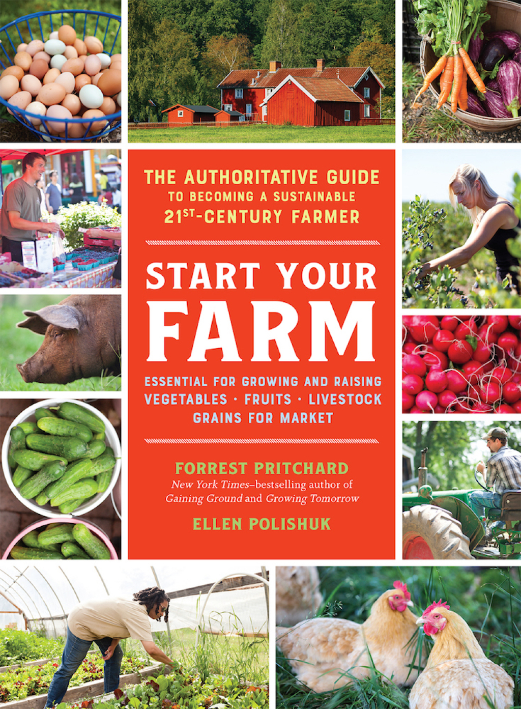Start Your Farm: The Authoritative Guide to Becoming a Sustainable 21st-Century Farmer The Authoritative Guide to Becoming a Sustainable 21st Century Farmer - (PDF/EPUB Version)