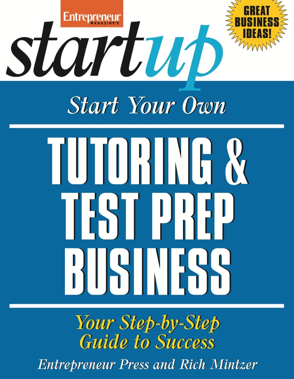 Start Your Own Tutoring and Test Prep Business Your Step-By-Step Guide to Success - (PDF/EPUB Version)
