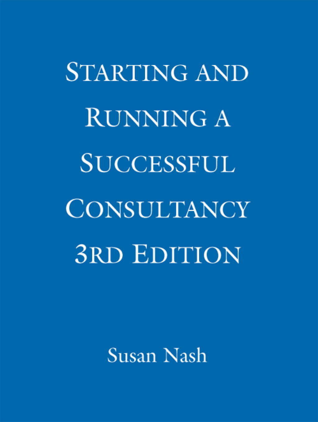 Starting and Running a Successful Consultancy 3rd Edition How to Market and Build Your Own Consultancy Business 3rd Edition - (PDF/EPUB Version)