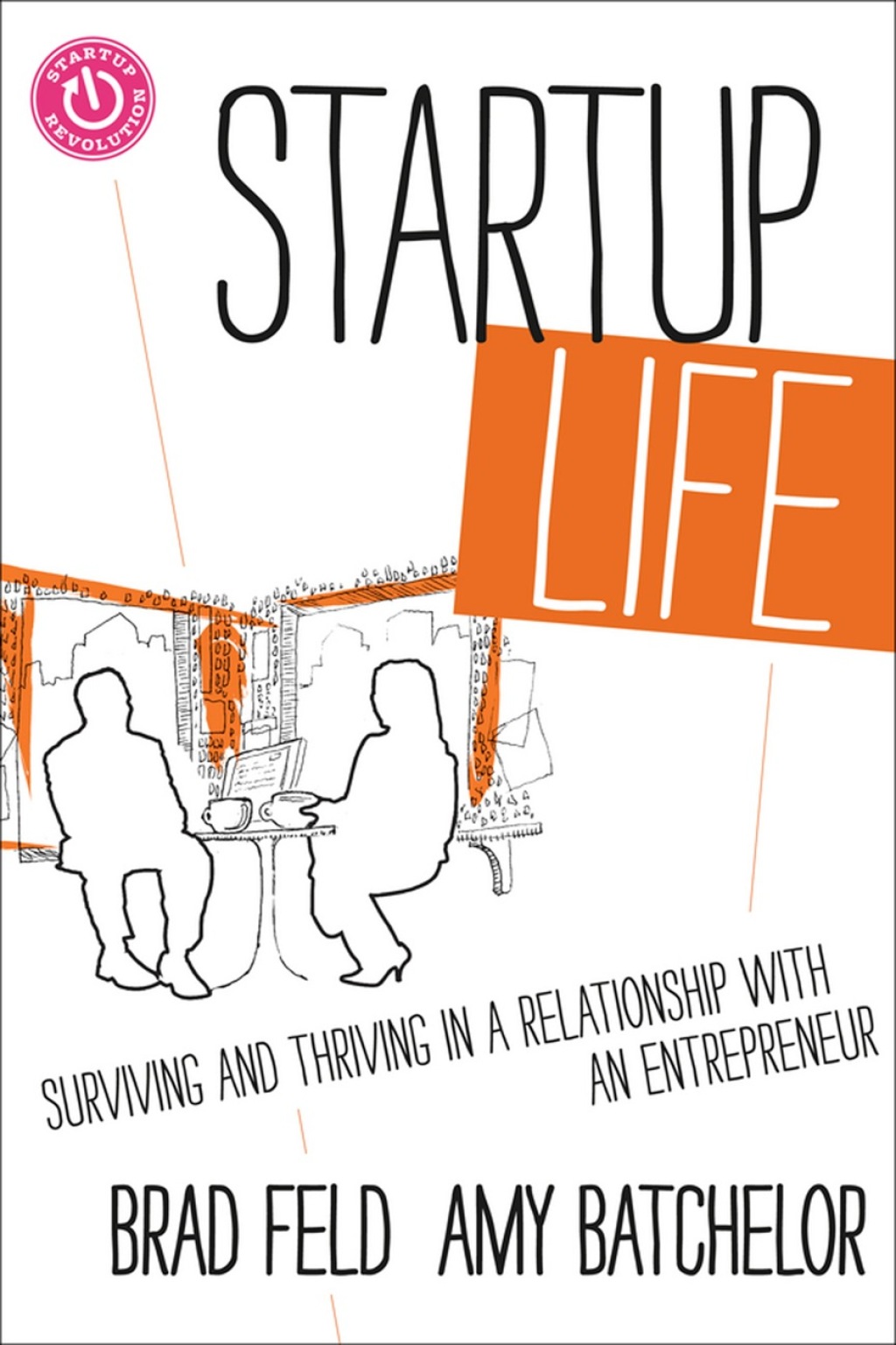 Startup Life: Surviving and Thriving in a Relationship with an Entrepreneur 1st Edition - (PDF/EPUB Version)