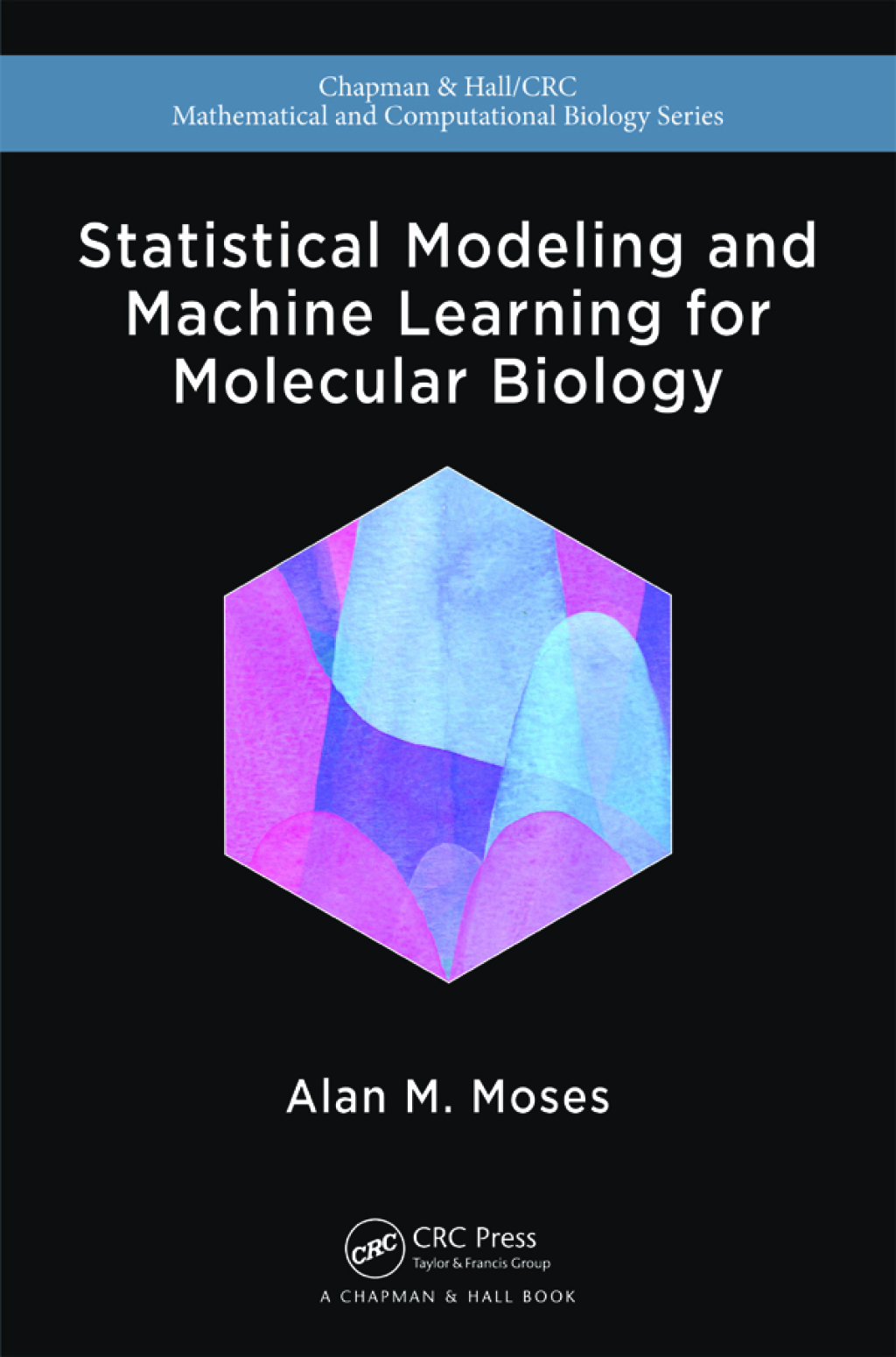 Statistical Modeling and Machine Learning for Molecular Biology 1st ...