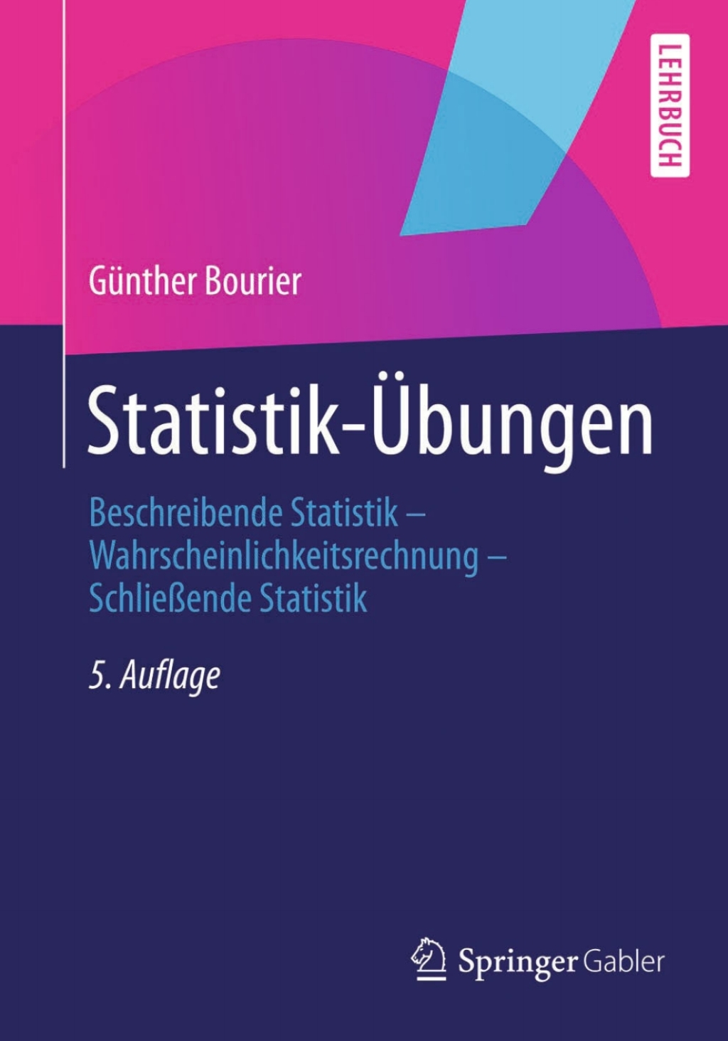 Statistik-Ãœbungen Beschreibende Statistik - Wahrscheinlichkeitsrechnung - SchlieÃŸende Statistik 5th Edition - (PDF/EPUB Version)