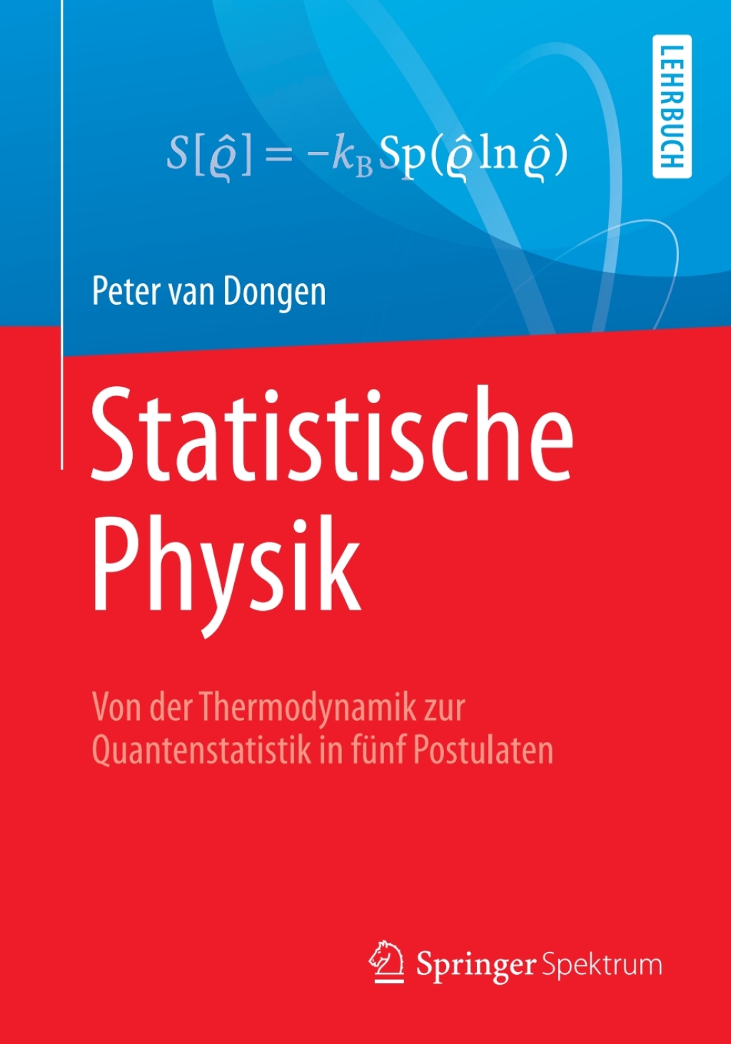 Statistische Physik Von der Thermodynamik zur Quantenstatistik in fÃ¼nf Postulaten - (PDF/EPUB Version)