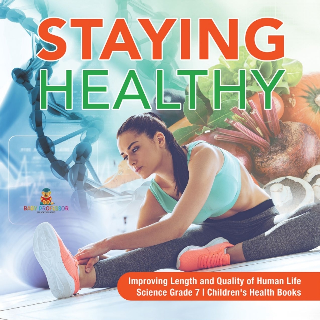 Staying Healthy | Improving Length and Quality of Human Life | Science Grade 7 | Children's Health Books - (PDF/EPUB Version)
